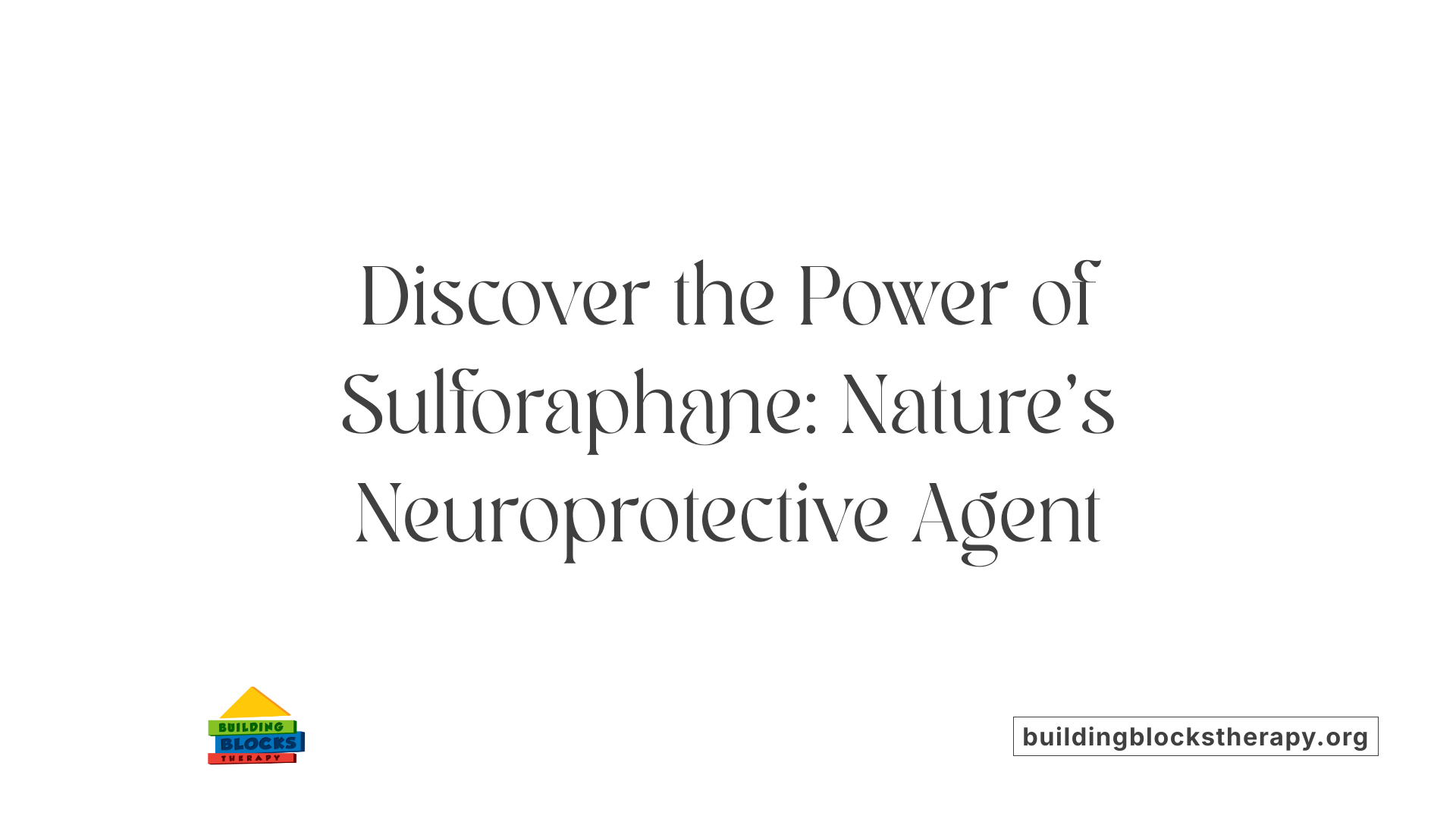 Discover the Power of Sulforaphane: Nature’s Neuroprotective Agent