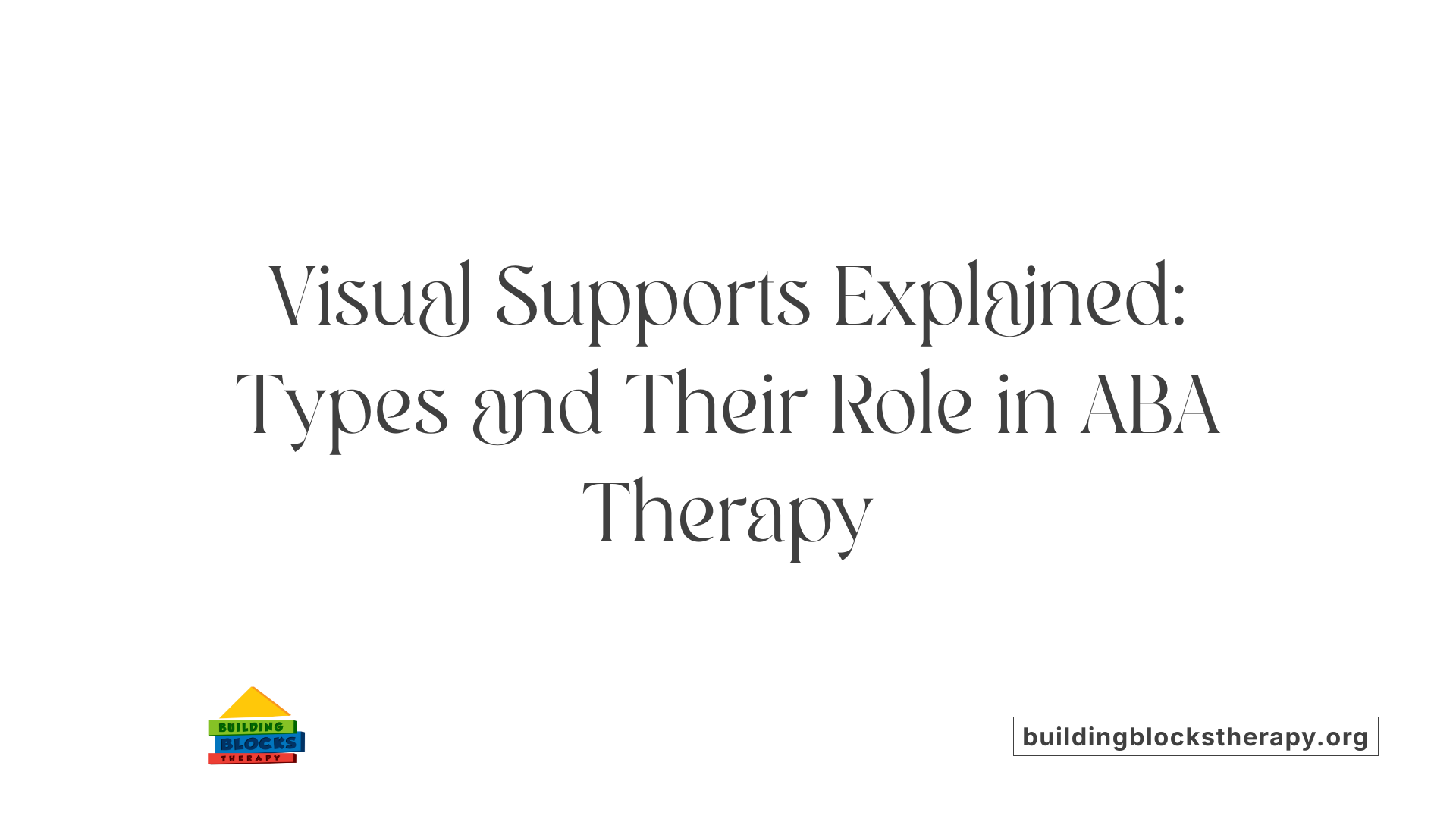 Visual Supports Explained: Types and Their Role in ABA Therapy