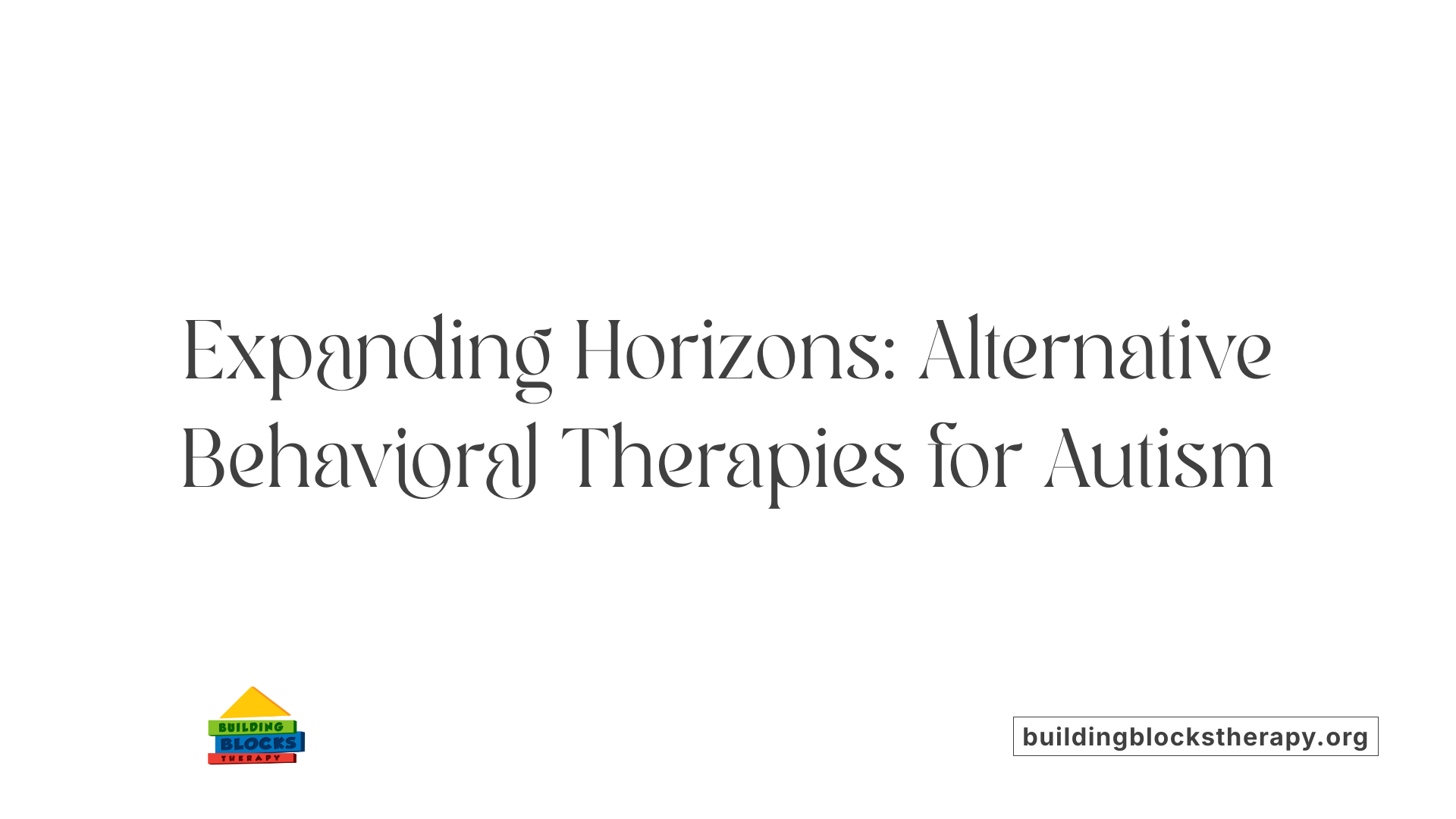 Expanding Horizons: Alternative Behavioral Therapies for Autism