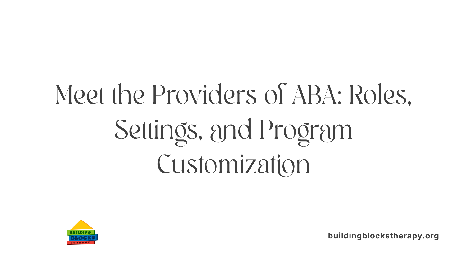Meet the Providers of ABA: Roles, Settings, and Program Customization