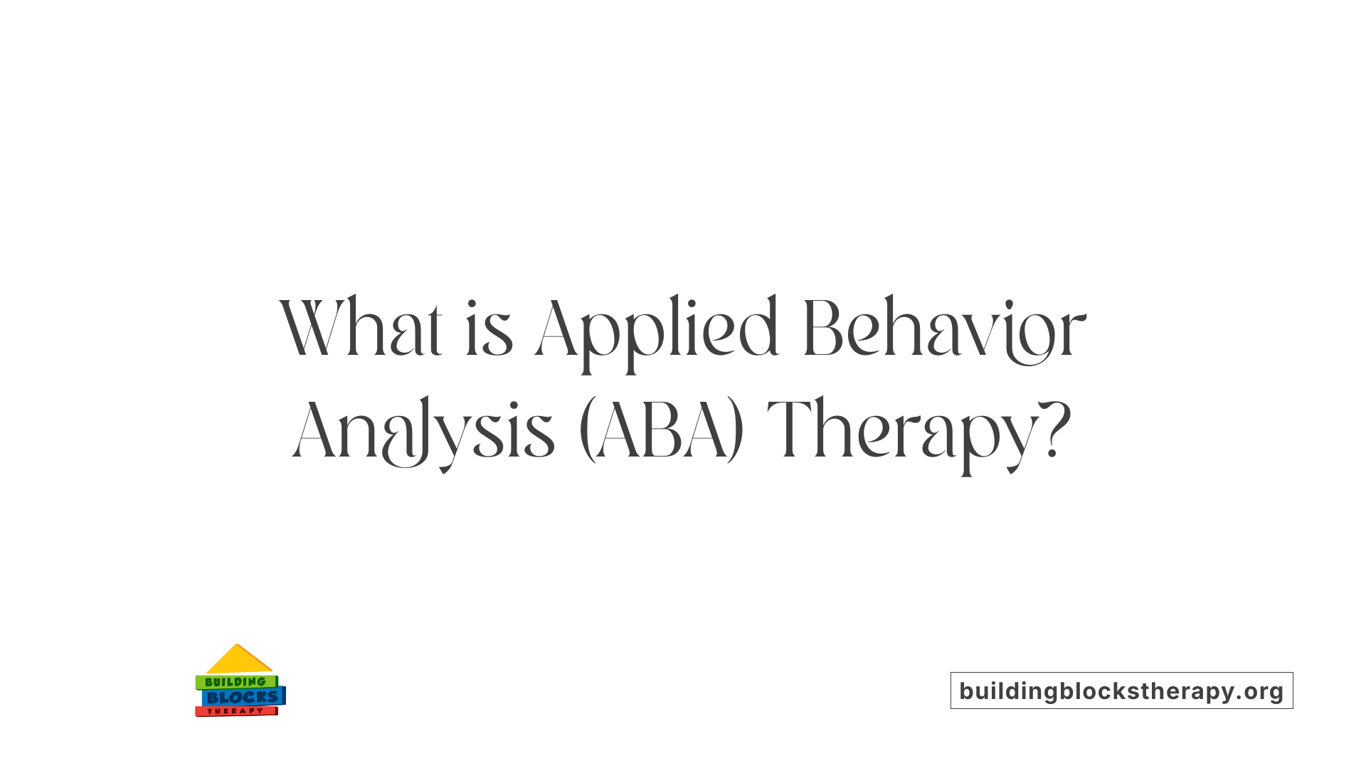 What is Applied Behavior Analysis (ABA) Therapy?