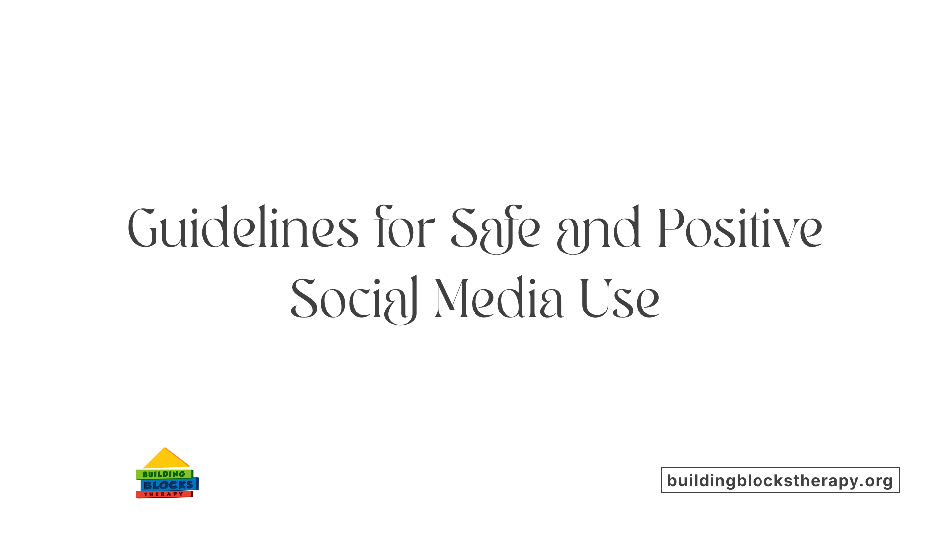 Guidelines for Safe and Positive Social Media Use