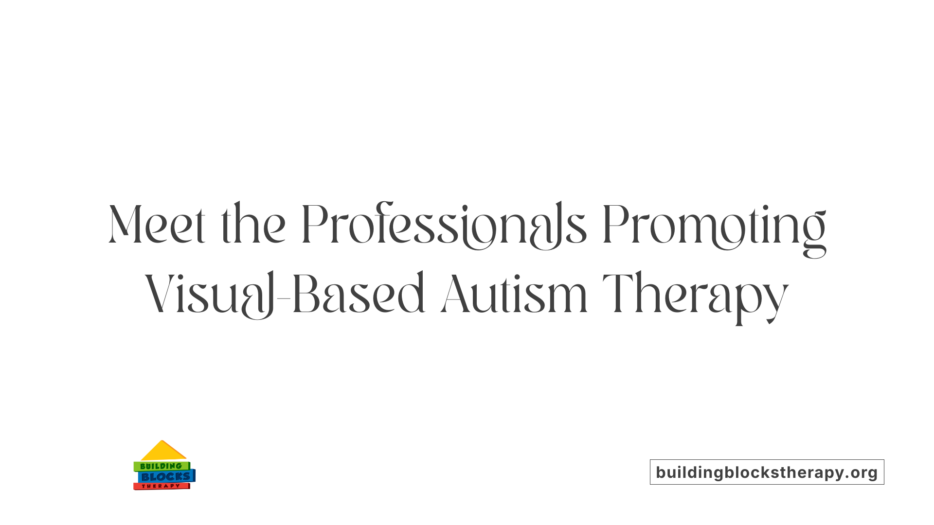 Meet the Professionals Promoting Visual-Based Autism Therapy
