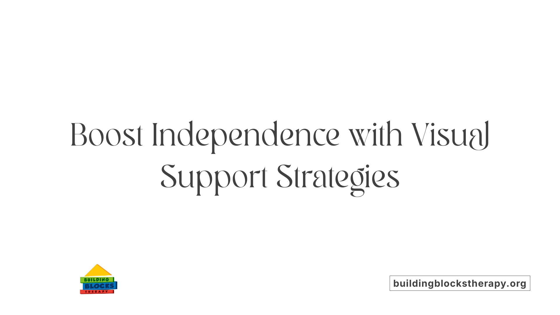 Boost Independence with Visual Support Strategies