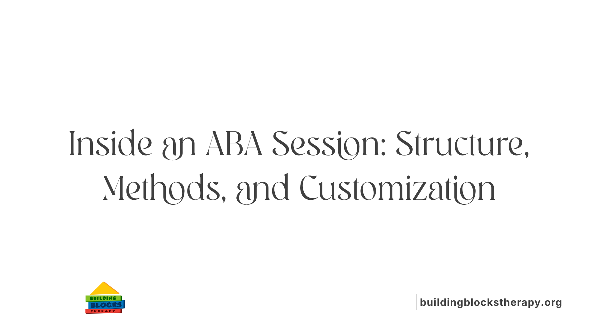 Inside an ABA Session: Structure, Methods, and Customization