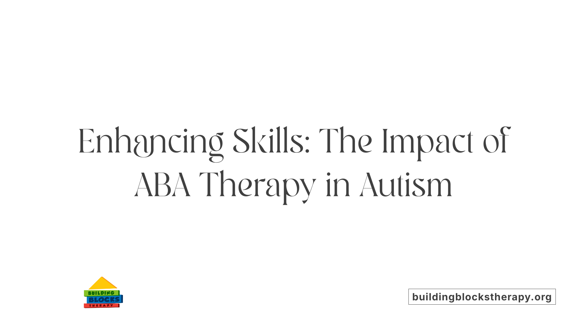 Enhancing Skills: The Impact of ABA Therapy in Autism