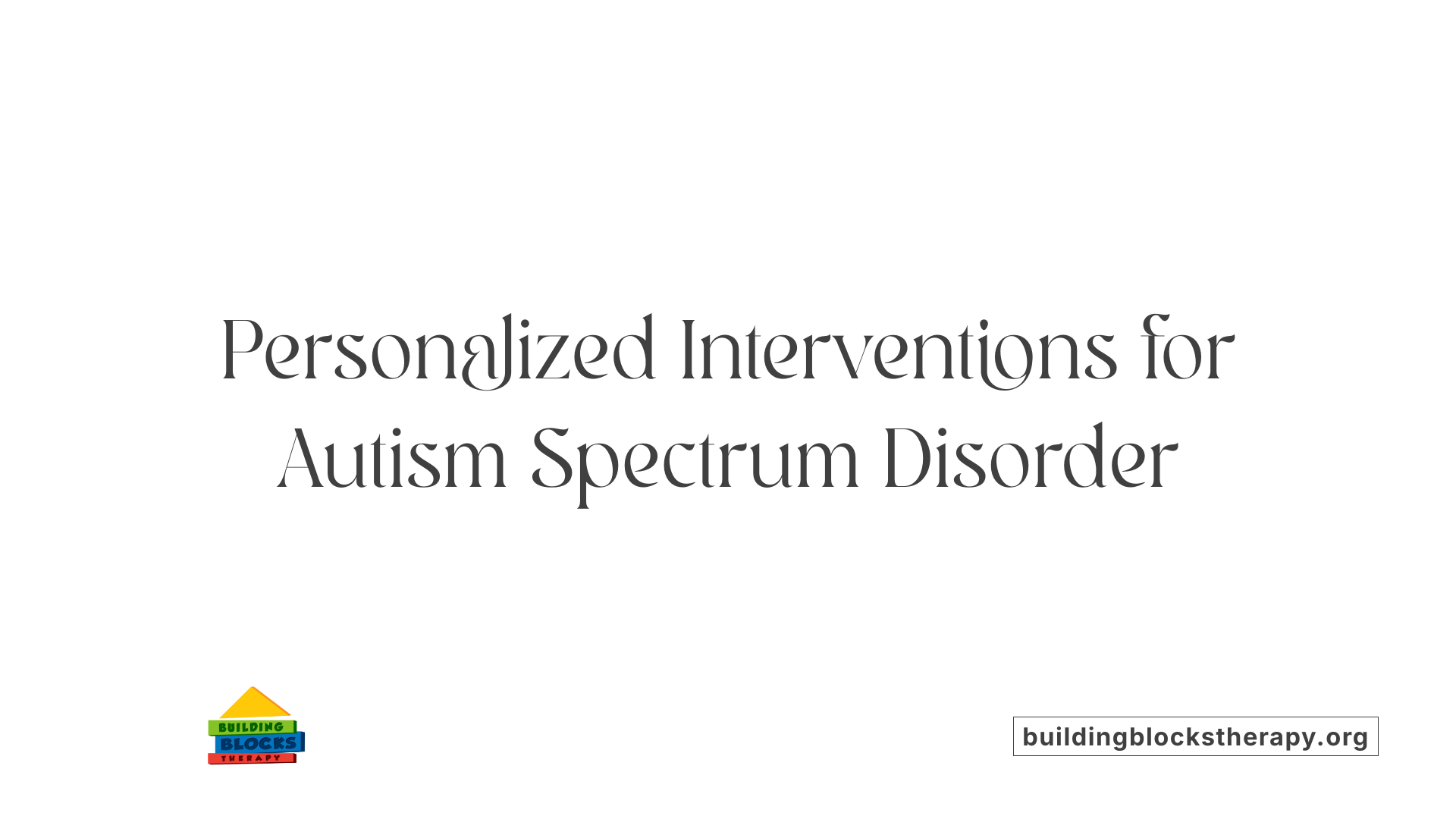 Personalized Interventions for Autism Spectrum Disorder