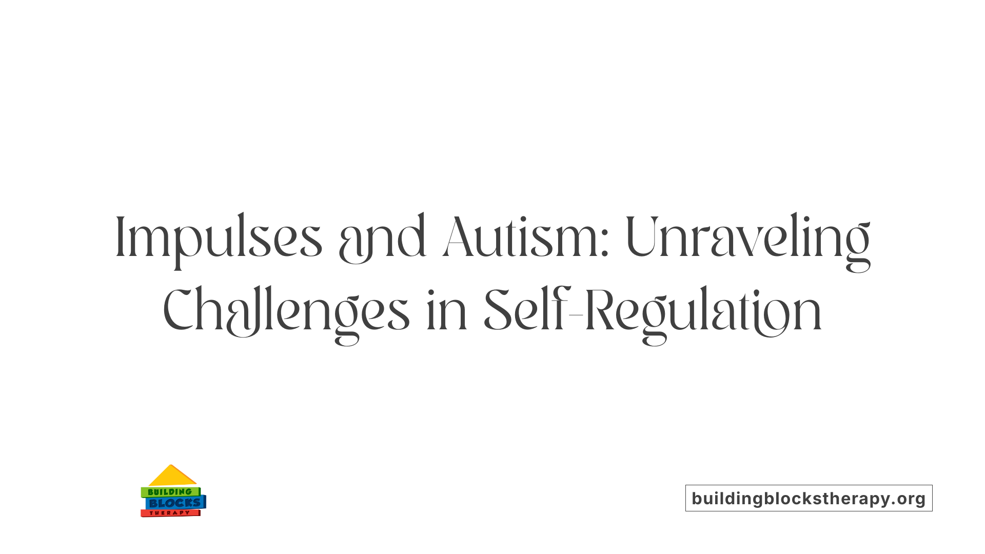 Impulses and Autism: Unraveling Challenges in Self-Regulation