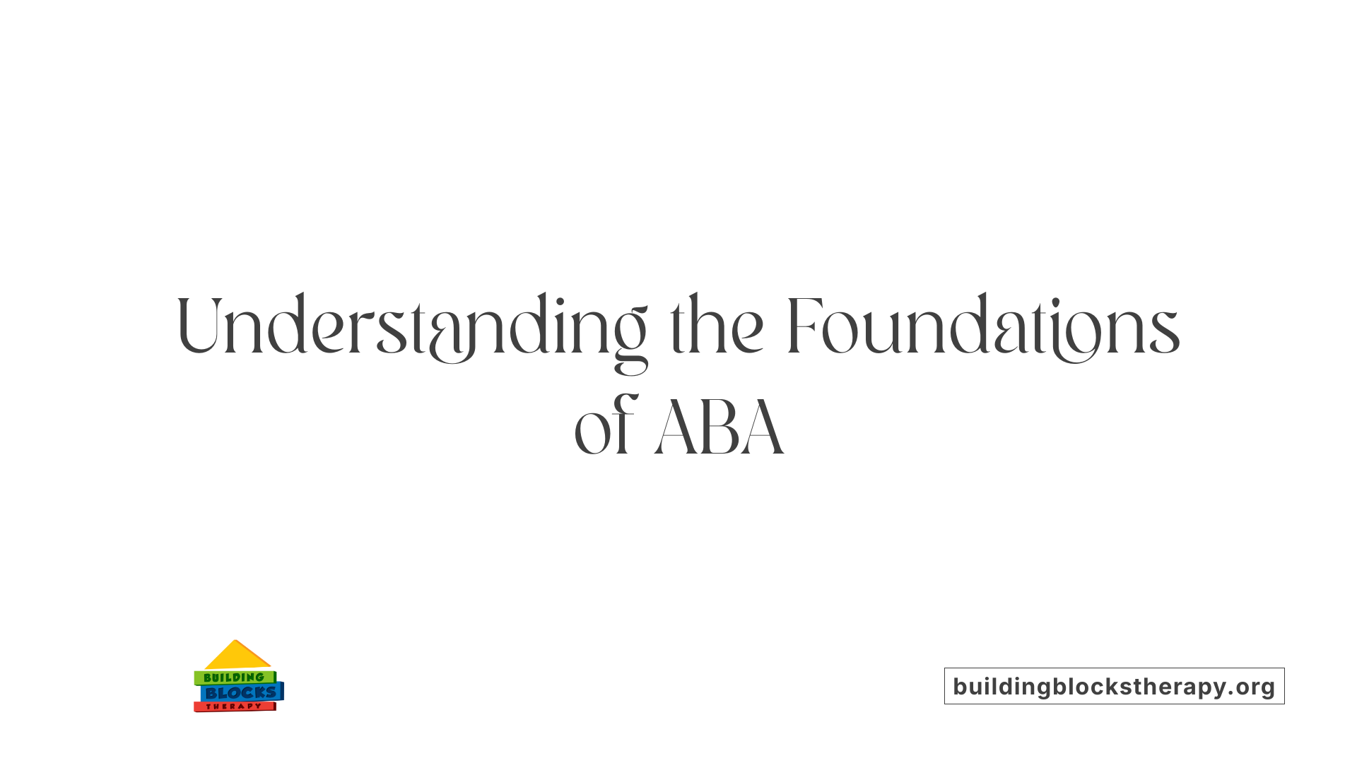 Understanding the Foundations of ABA