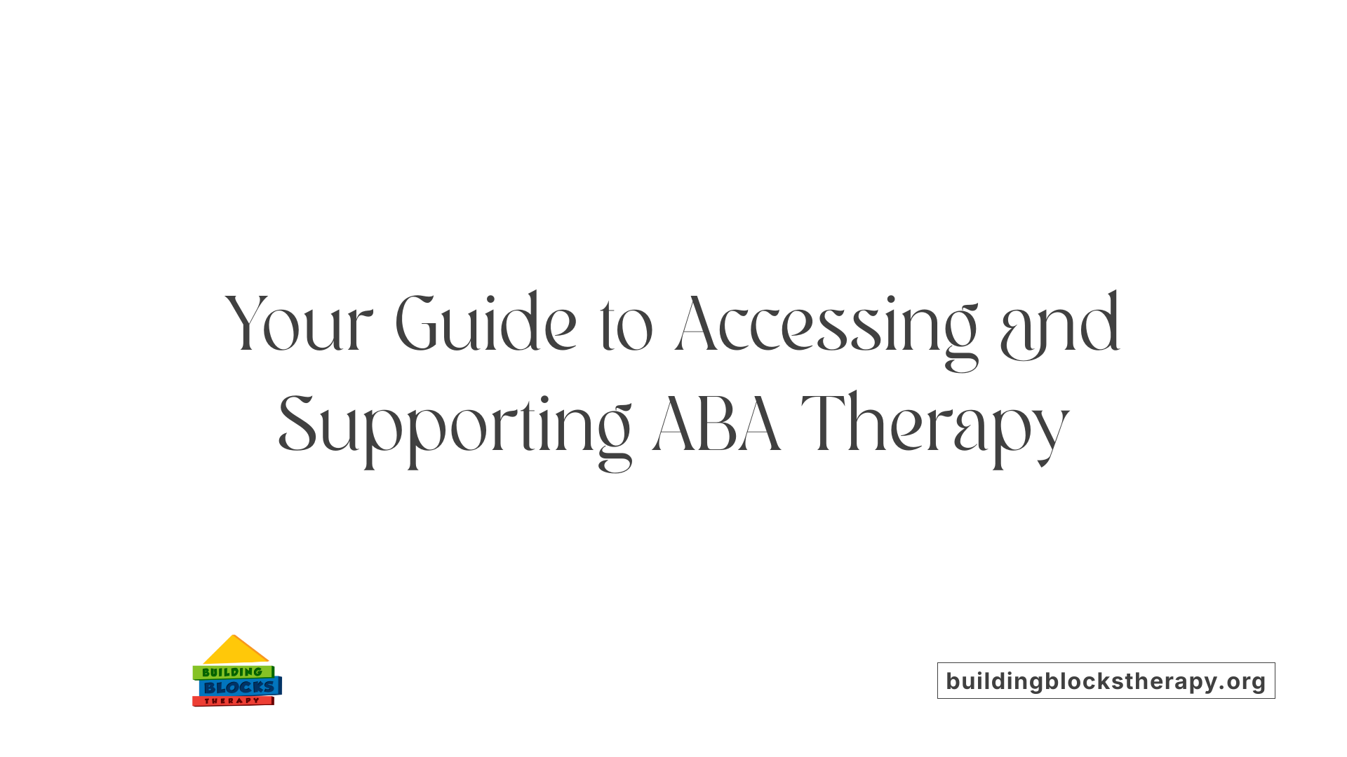 Your Guide to Accessing and Supporting ABA Therapy