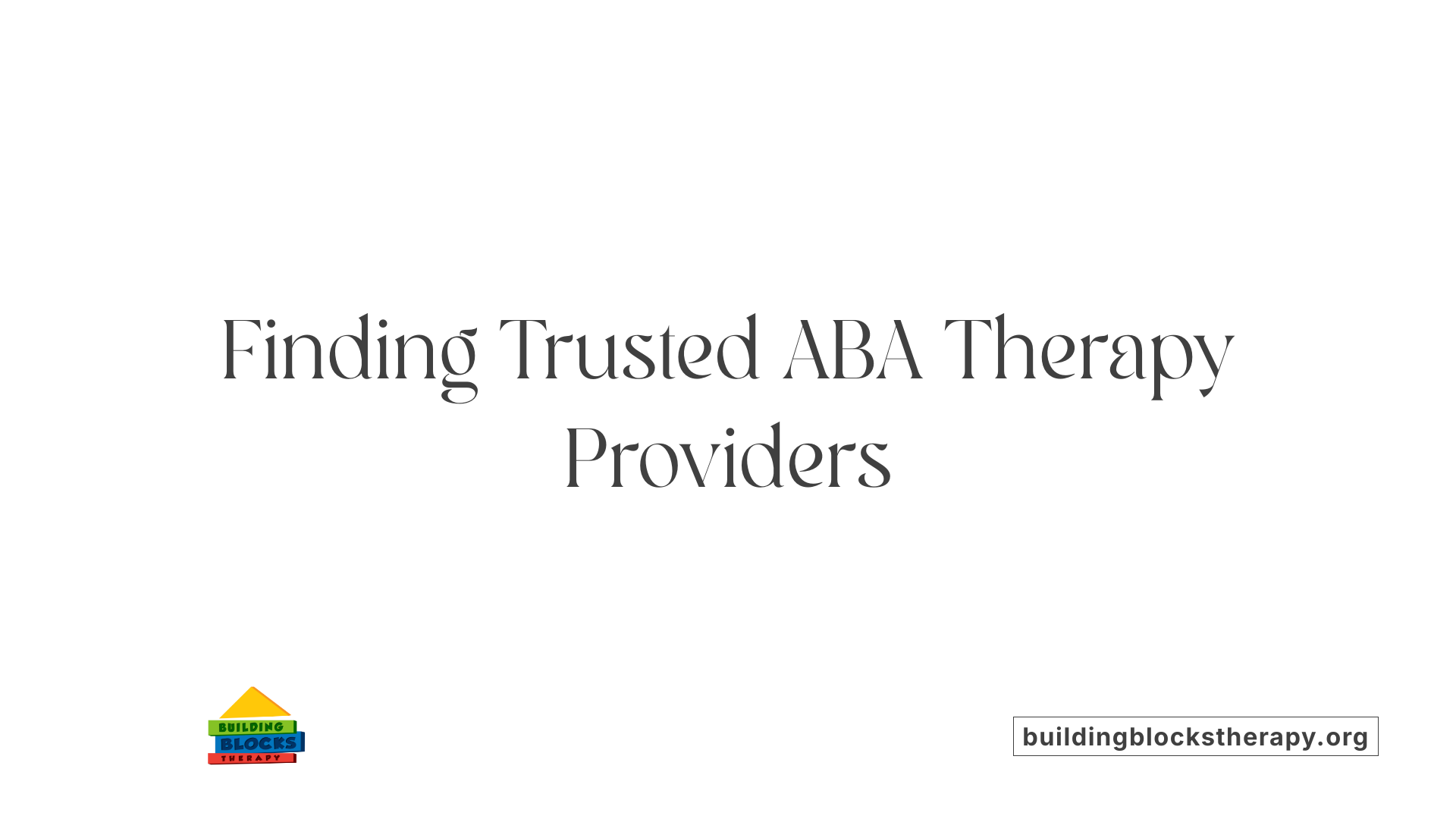 Finding Trusted ABA Therapy Providers
