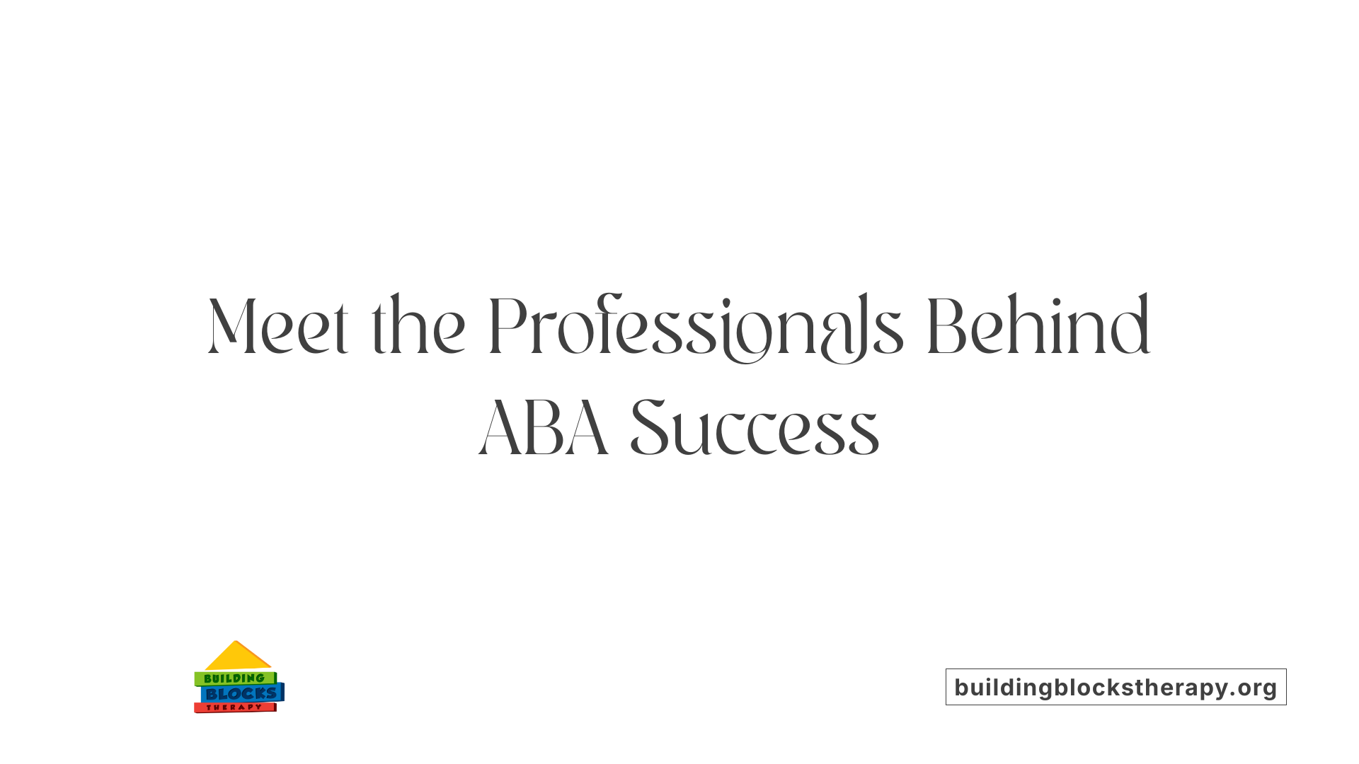 Meet the Professionals Behind ABA Success