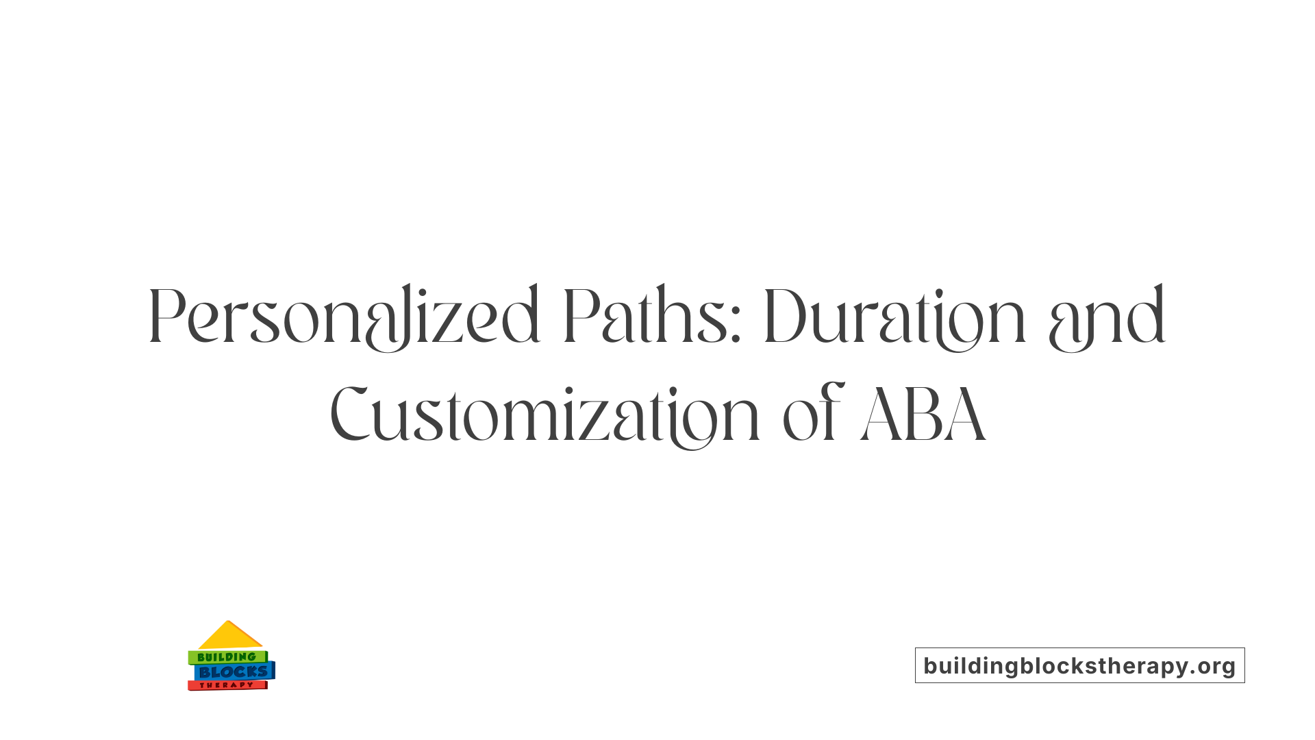 Personalized Paths: Duration and Customization of ABA