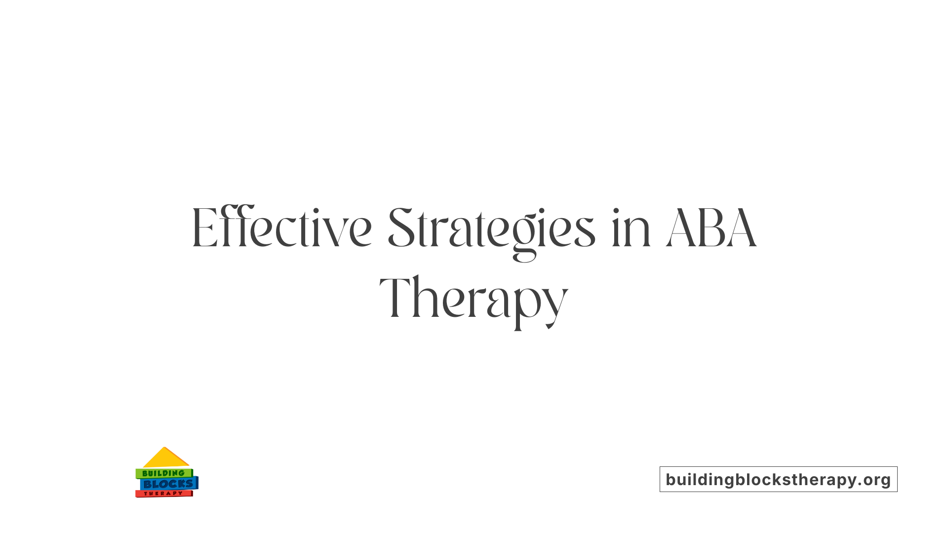 Effective Strategies in ABA Therapy
