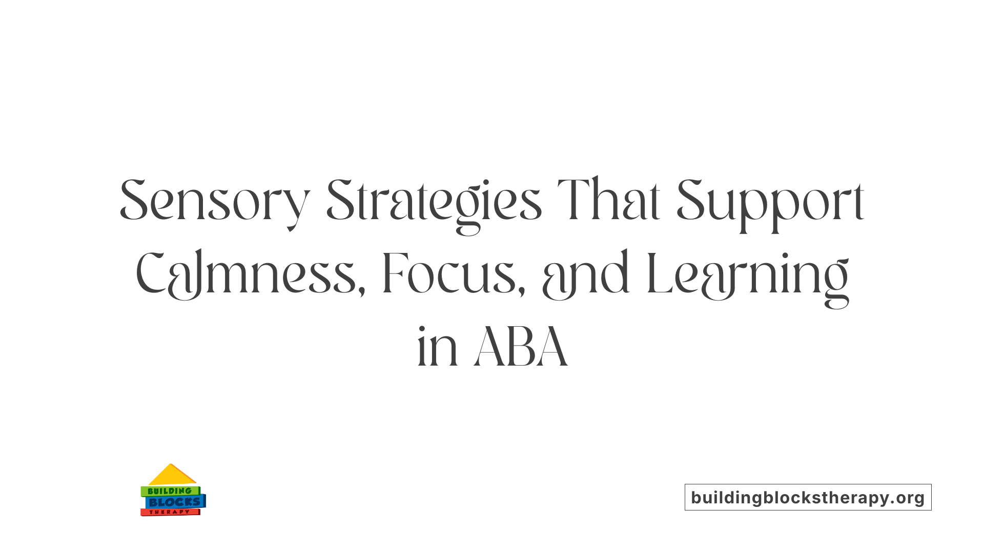 Sensory Strategies That Support Calmness, Focus, and Learning in ABA