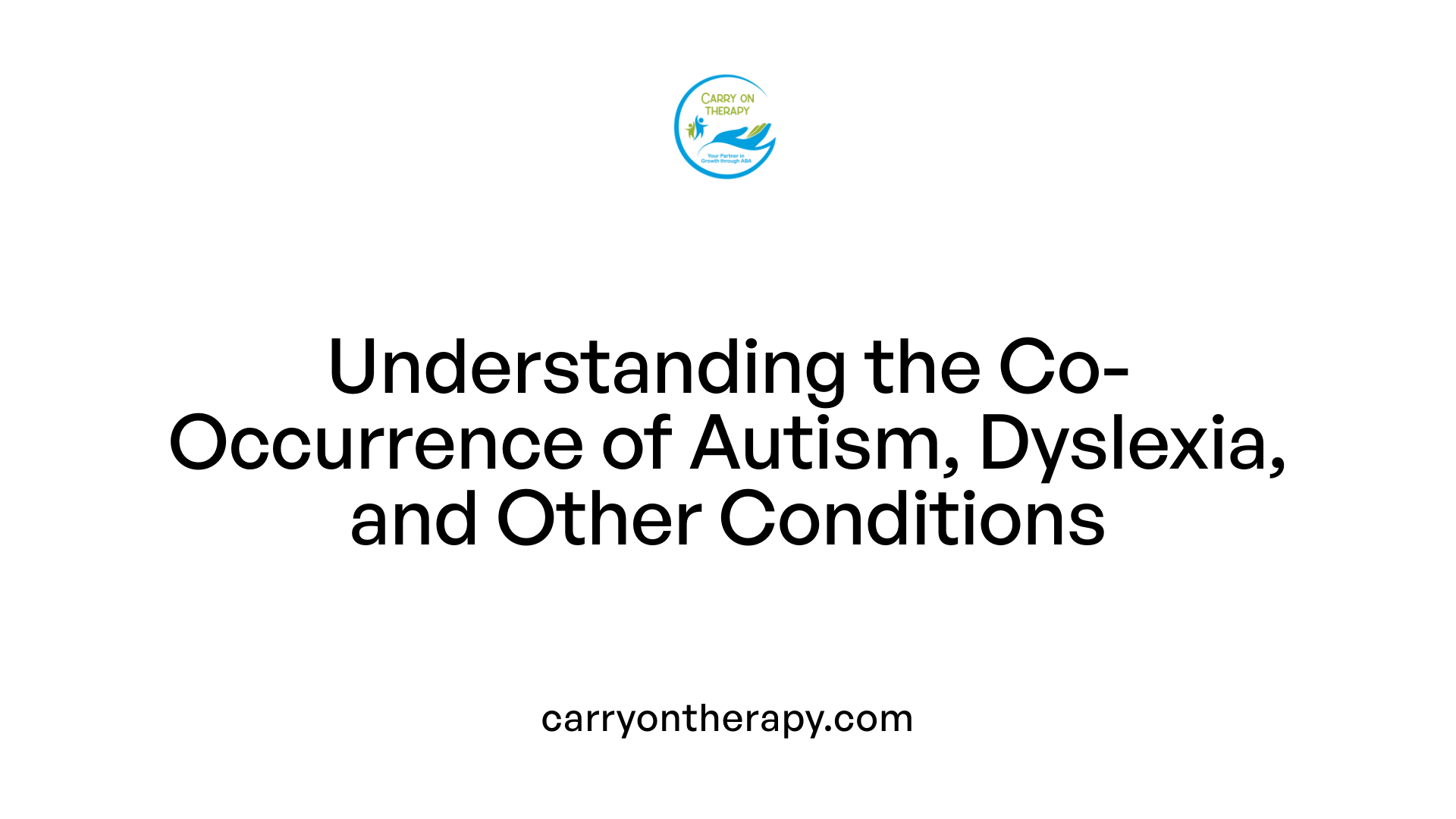 Understanding the Co-Occurrence of Autism, Dyslexia, and Other Conditions