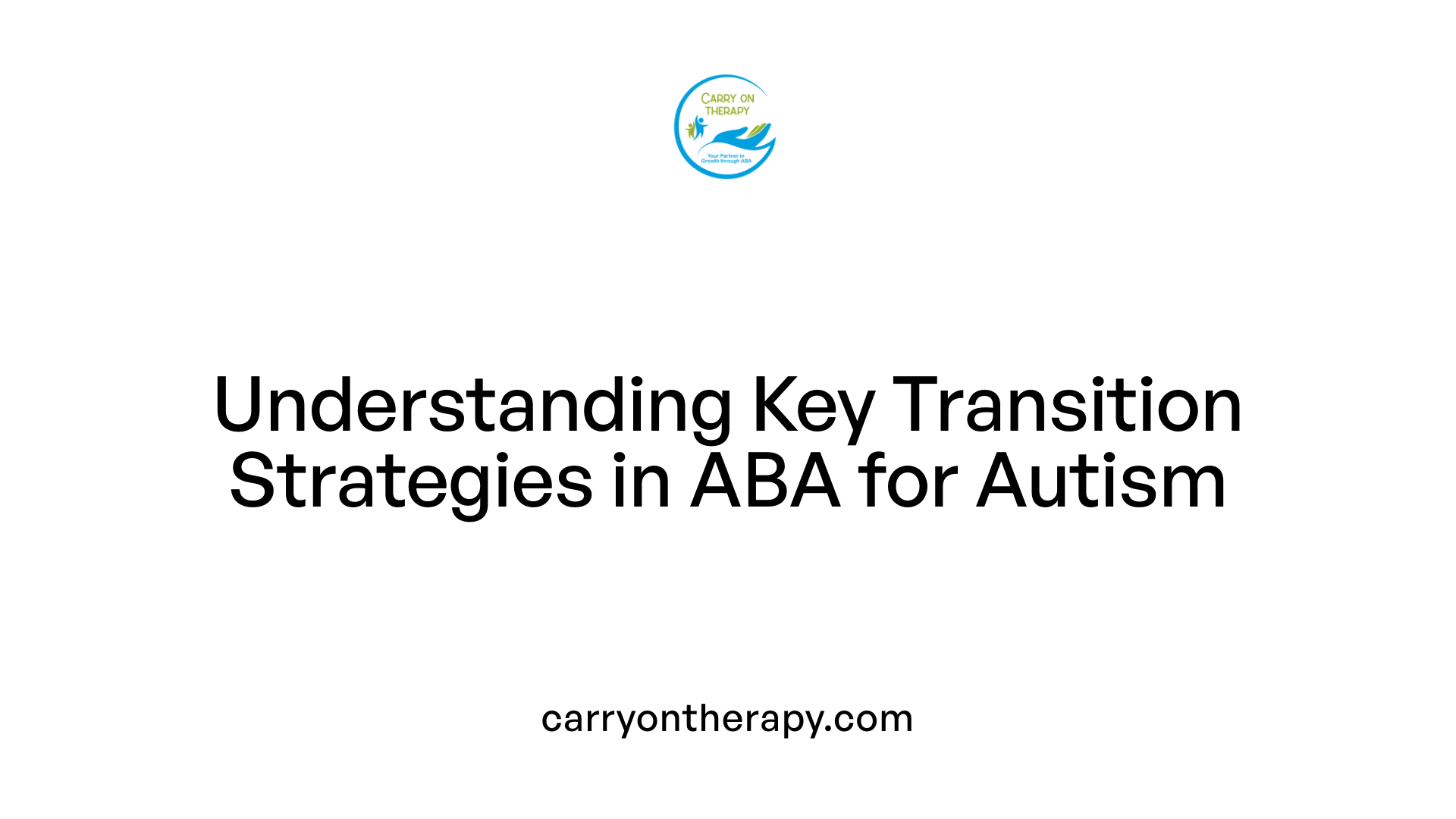 Understanding Key Transition Strategies in ABA for Autism