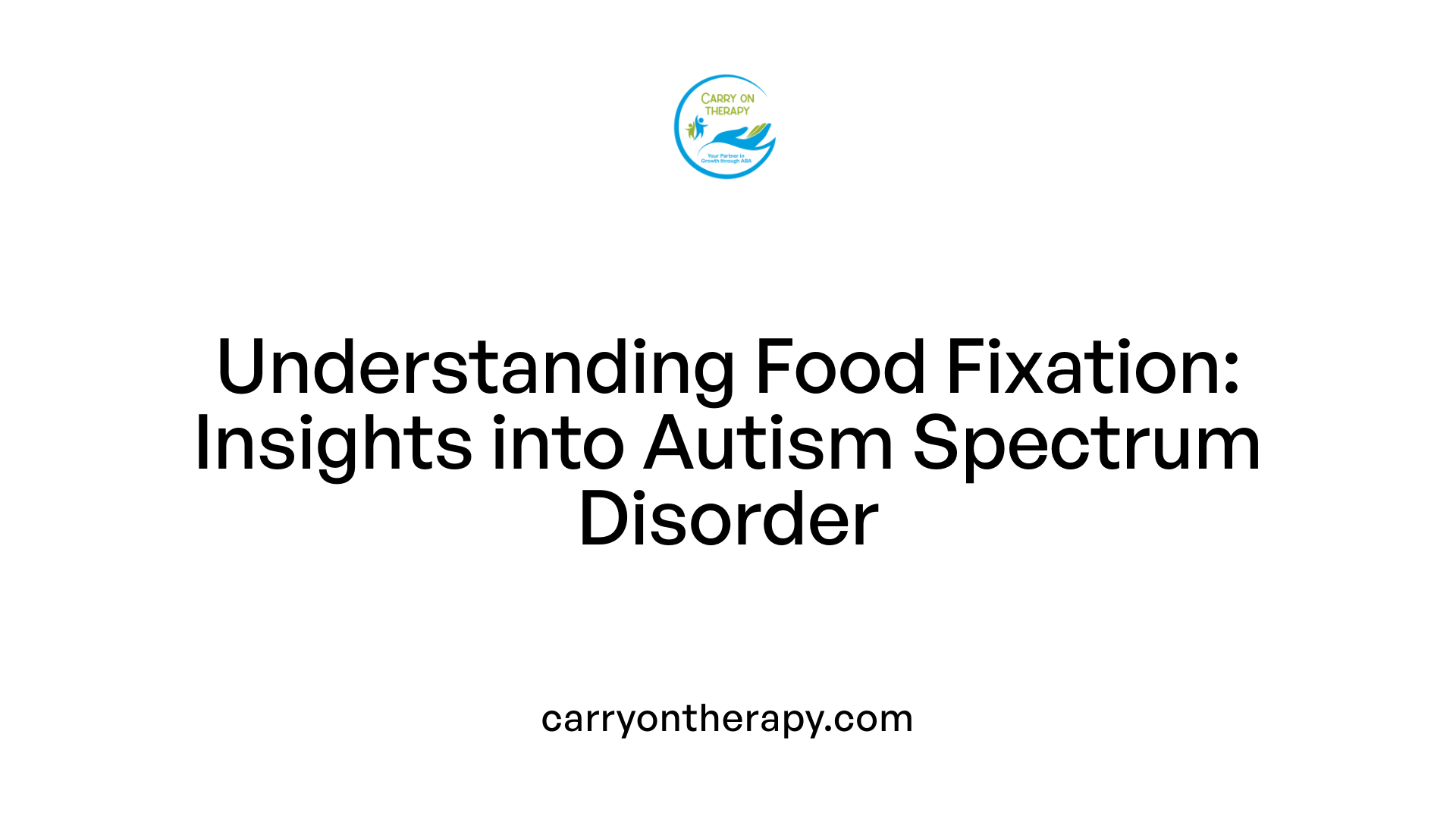 Understanding Food Fixation: Insights into Autism Spectrum Disorder