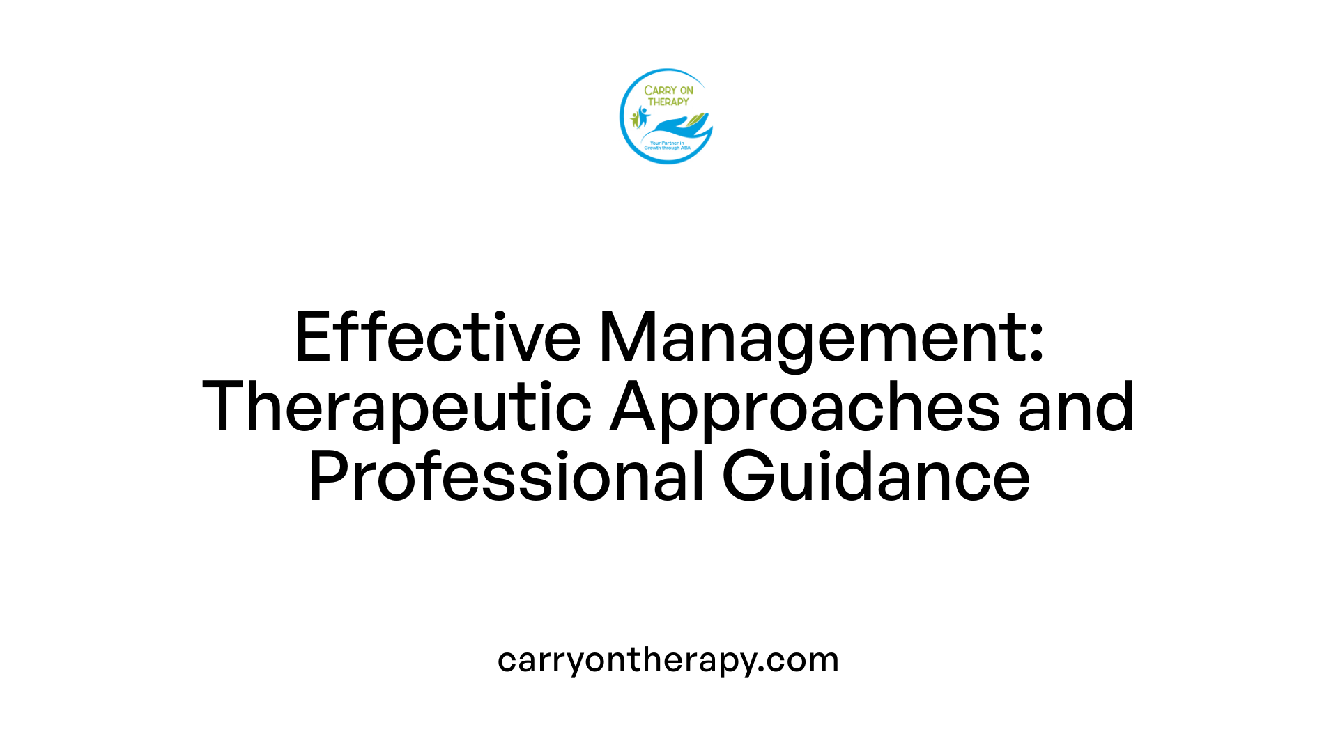 Effective Management: Therapeutic Approaches and Professional Guidance
