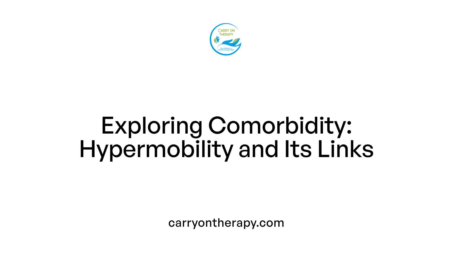 Exploring Comorbidity: Hypermobility and Its Links