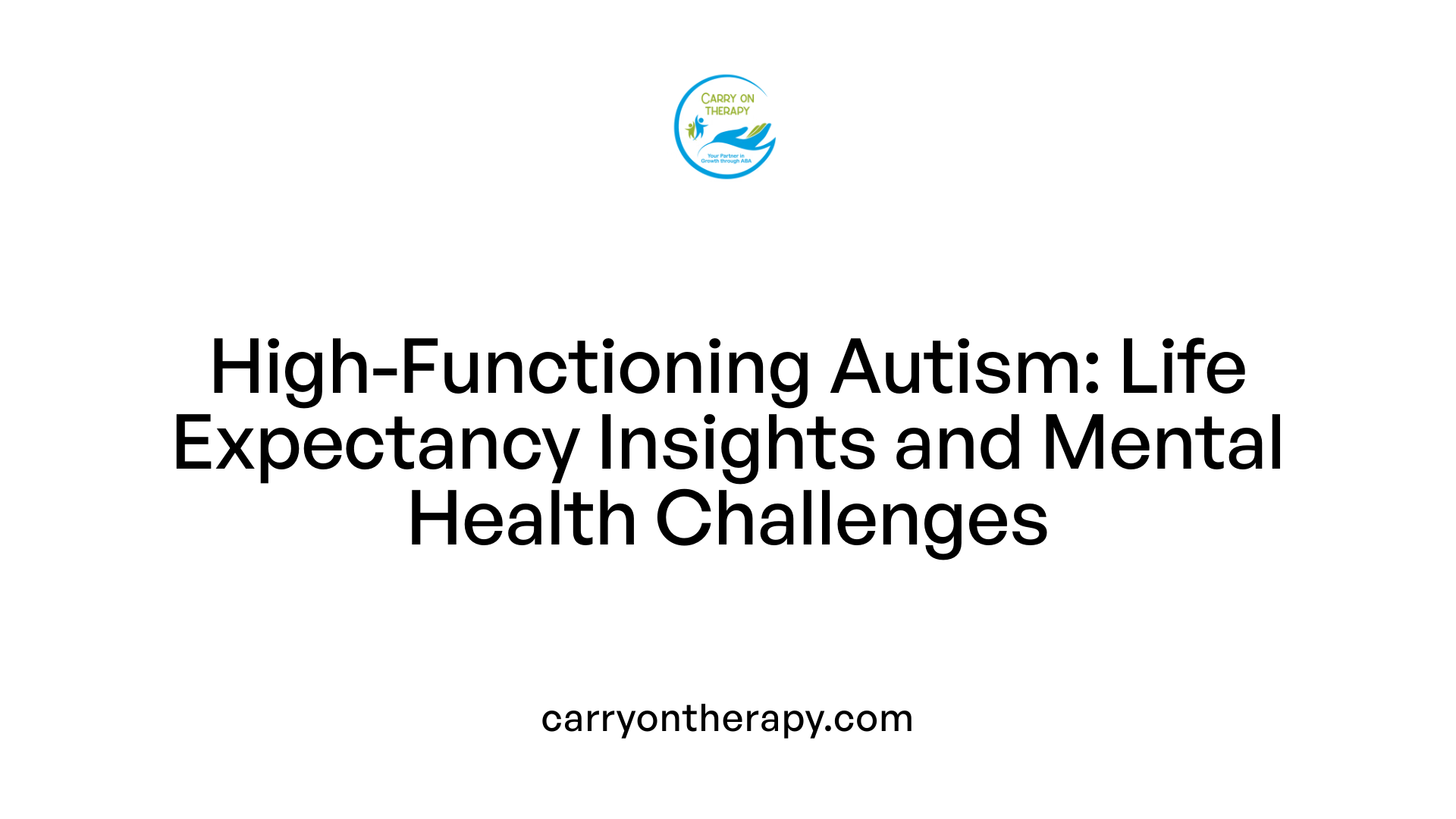 High-Functioning Autism: Life Expectancy Insights and Mental Health Challenges