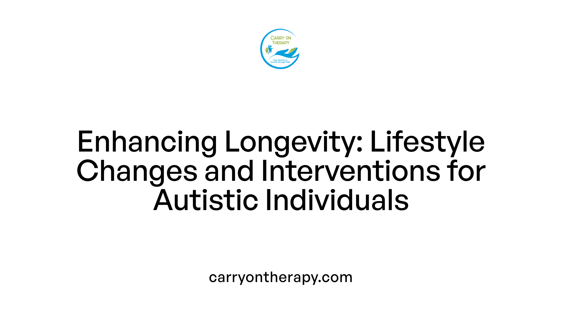 Enhancing Longevity: Lifestyle Changes and Interventions for Autistic Individuals