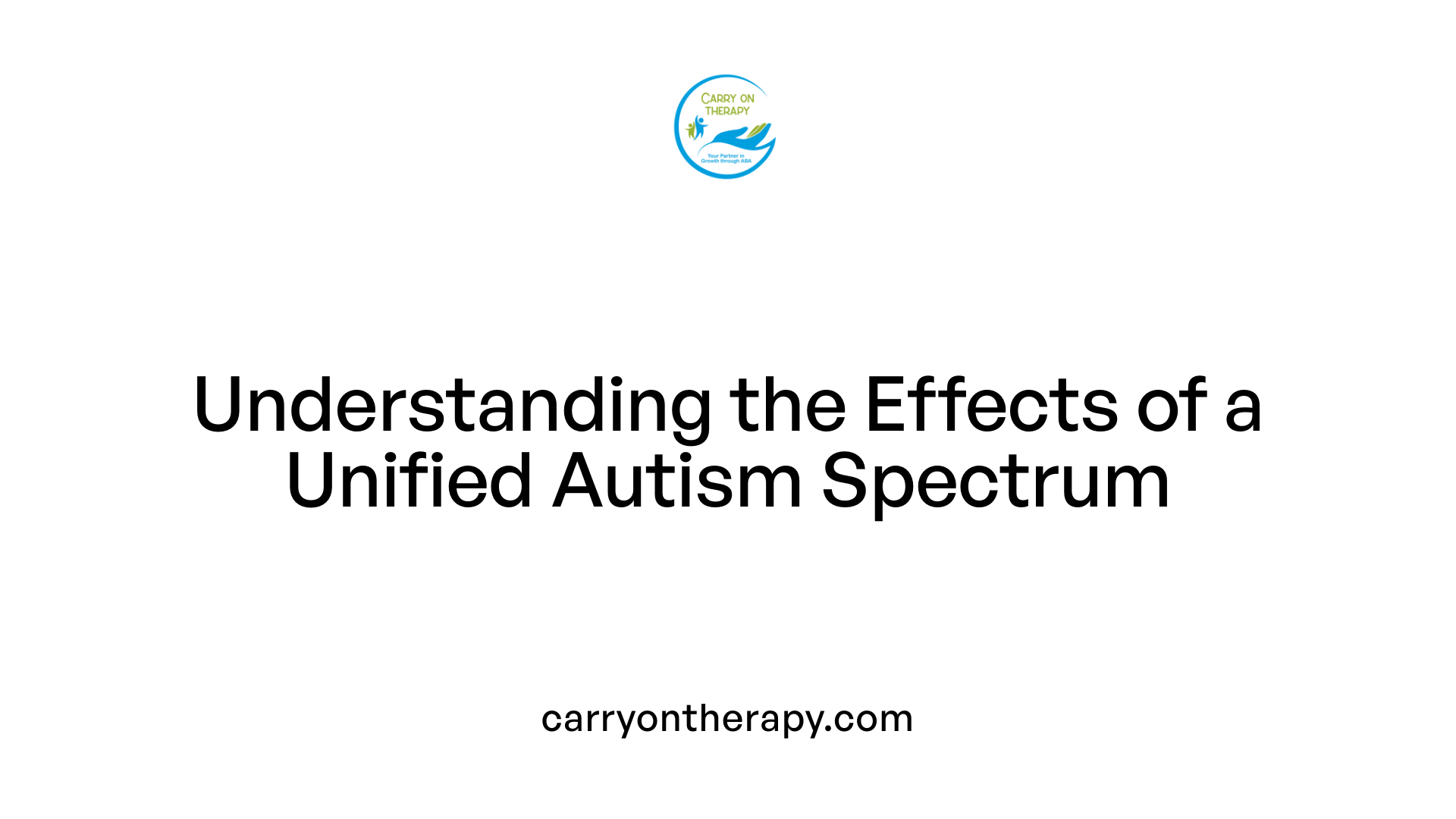 Understanding the Effects of a Unified Autism Spectrum