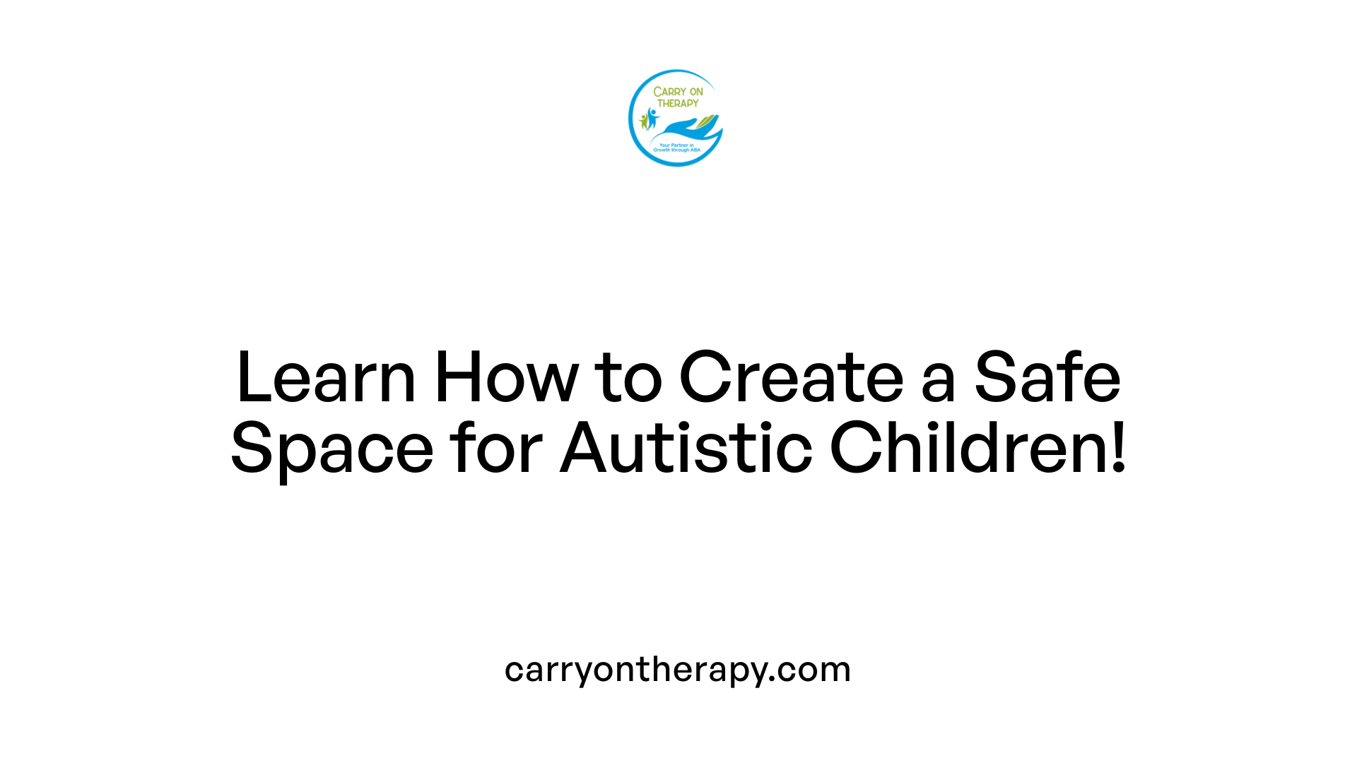 Learn How to Create a Safe Space for Autistic Children!
