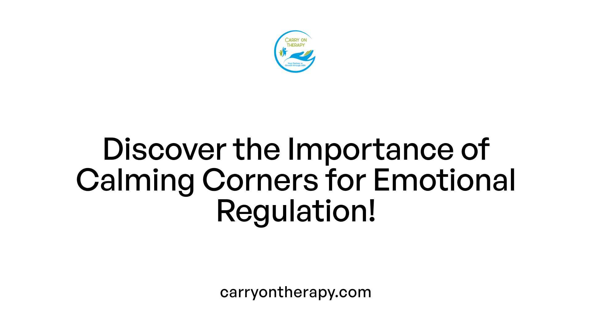 Discover the Importance of Calming Corners for Emotional Regulation!