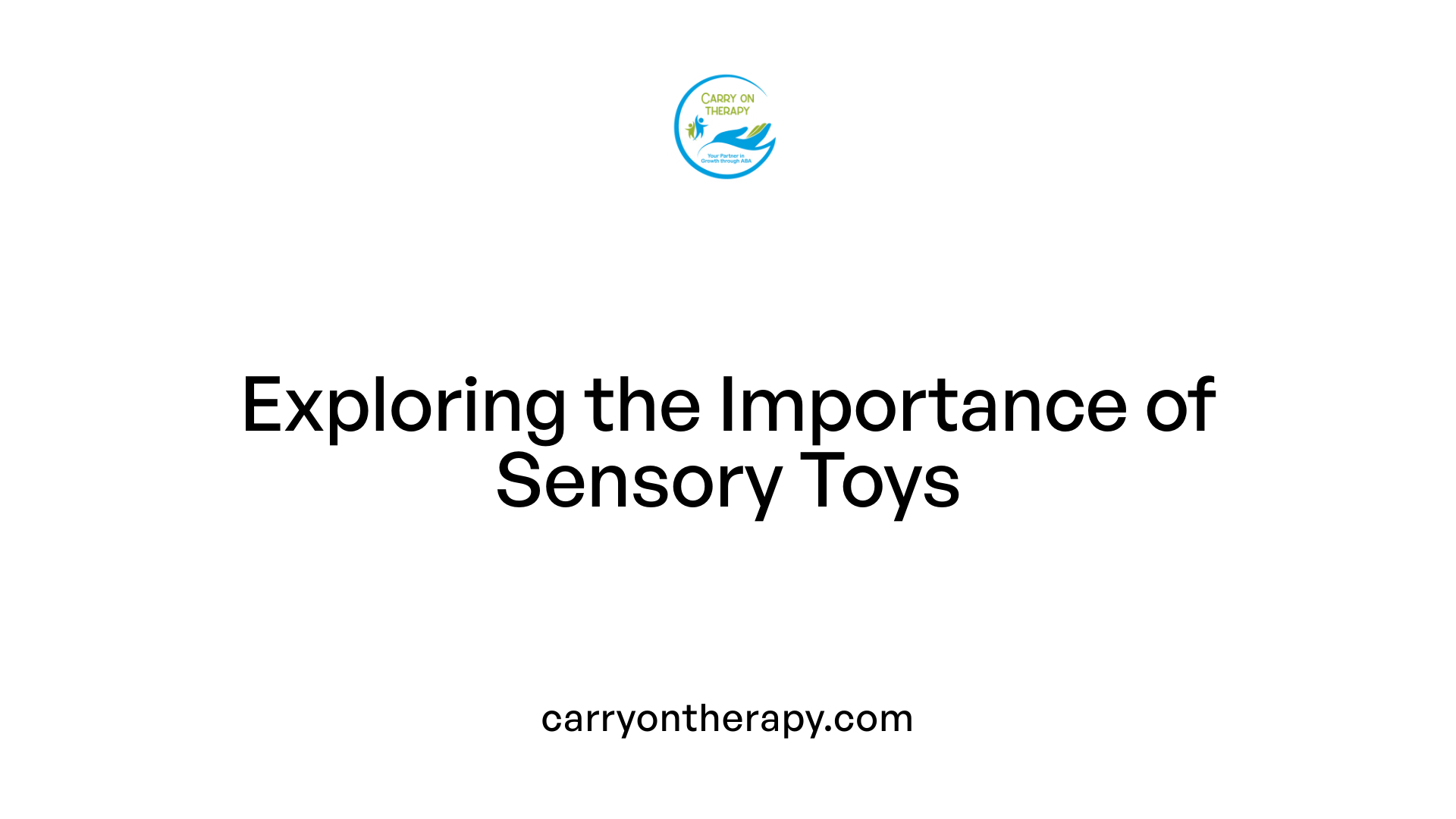 Exploring the Importance of Sensory Toys