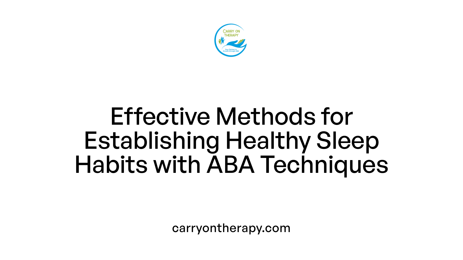 Effective Methods for Establishing Healthy Sleep Habits with ABA Techniques
