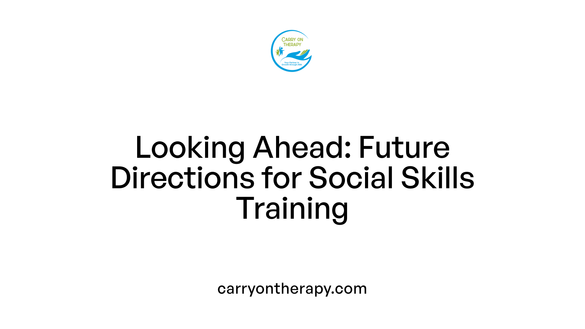 Looking Ahead: Future Directions for Social Skills Training