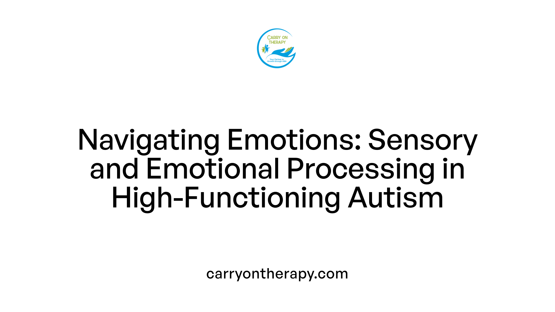 Navigating Emotions: Sensory and Emotional Processing in High-Functioning Autism