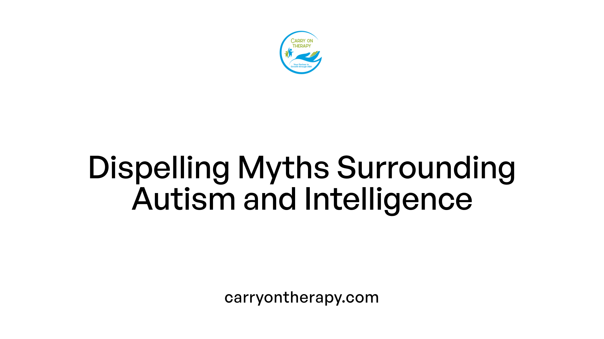 Dispelling Myths Surrounding Autism and Intelligence