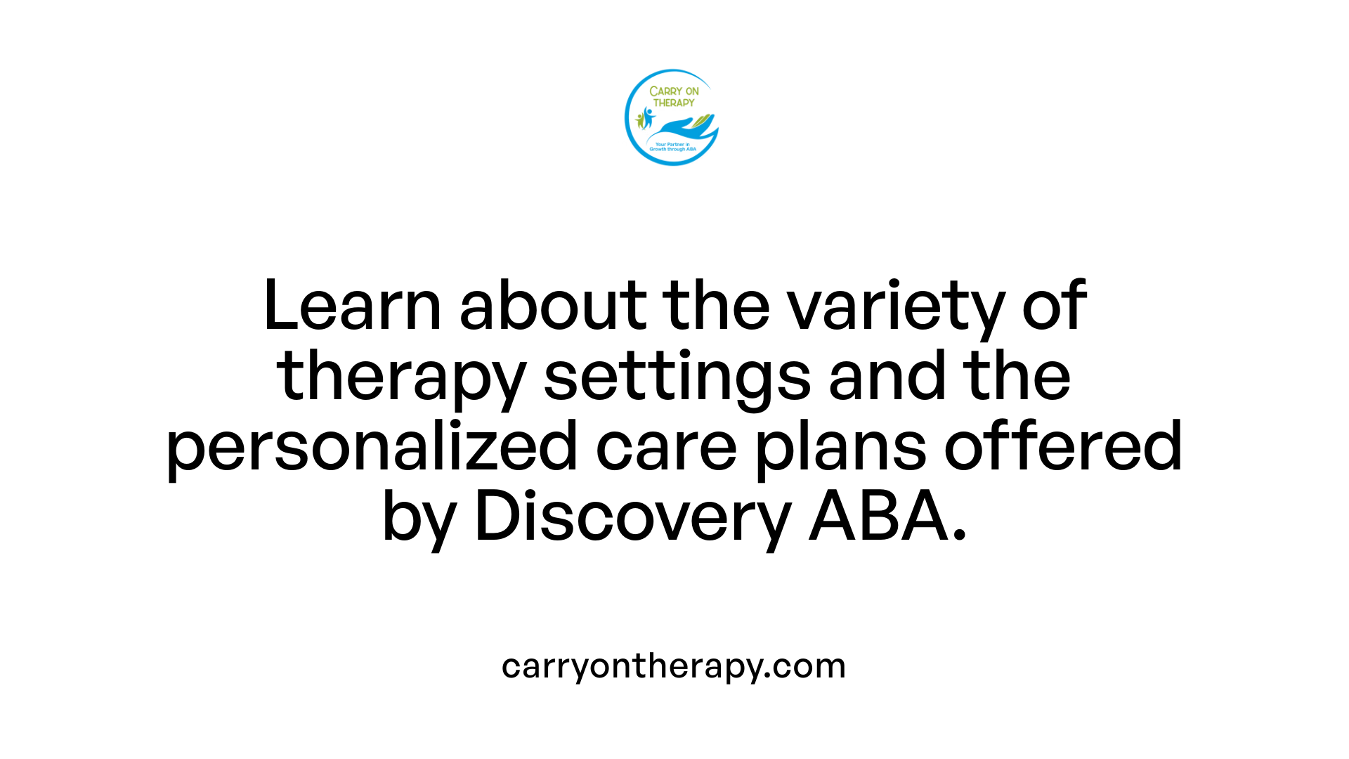 Learn about the variety of therapy settings and the personalized care plans offered by Discovery ABA.