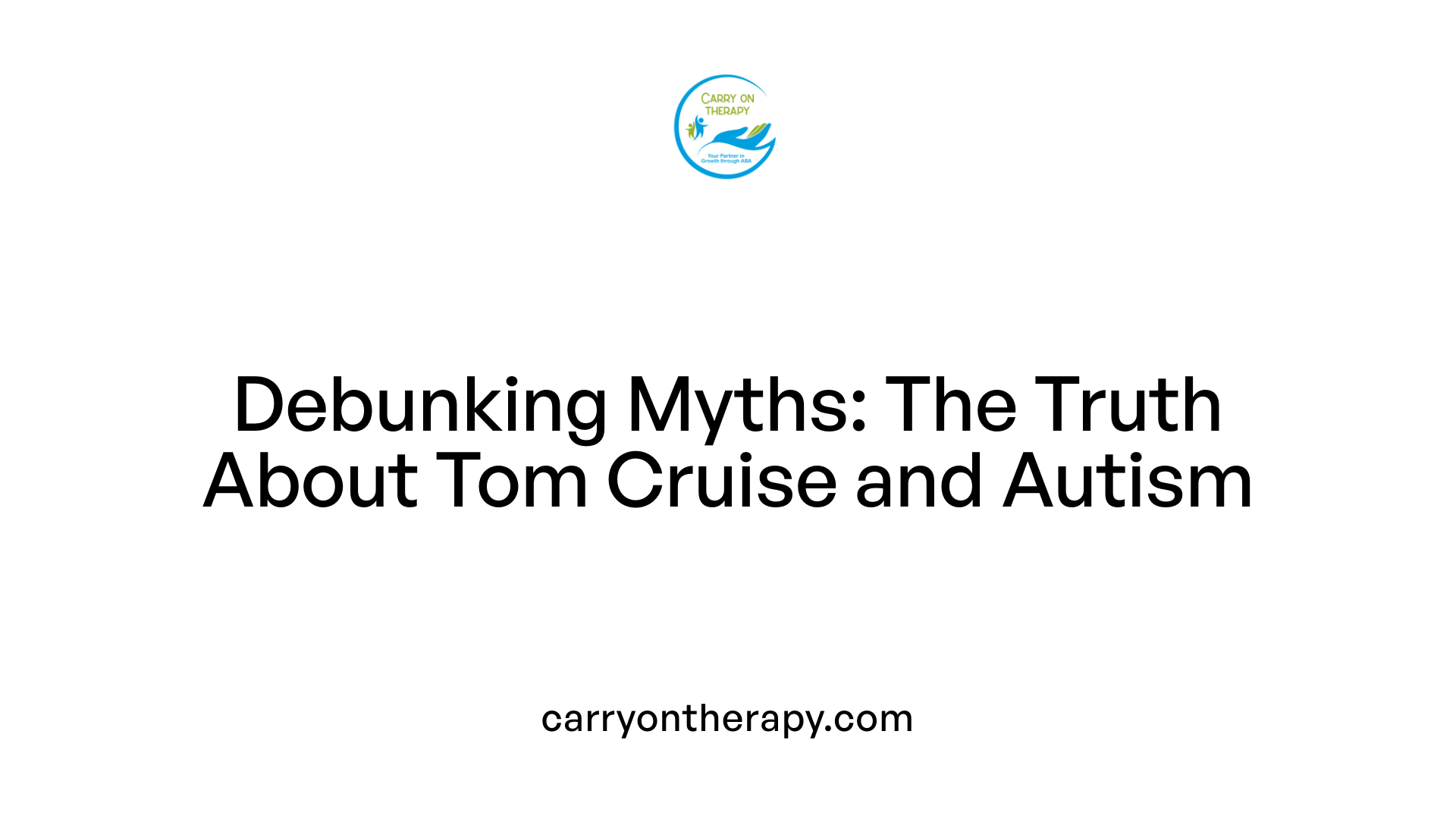 Debunking Myths: The Truth About Tom Cruise and Autism