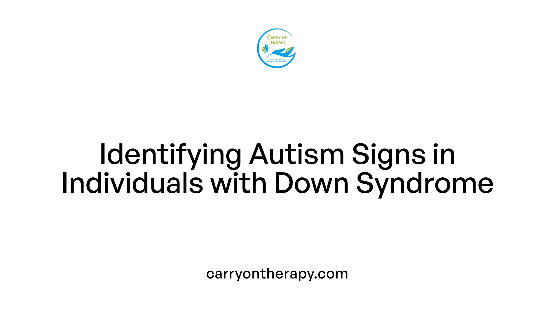 Identifying Autism Signs in Individuals with Down Syndrome