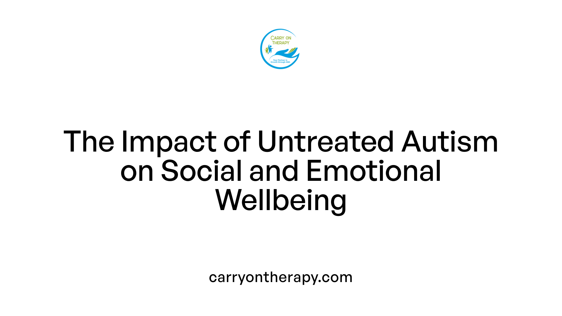 The Impact of Untreated Autism on Social and Emotional Wellbeing