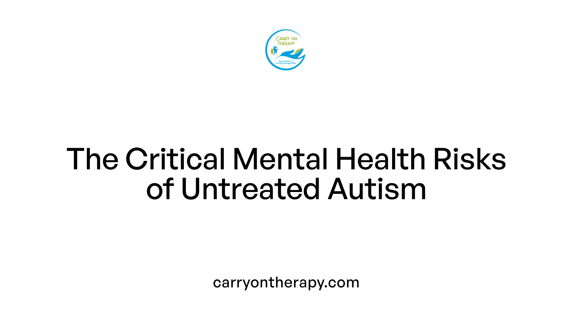 The Critical Mental Health Risks of Untreated Autism
