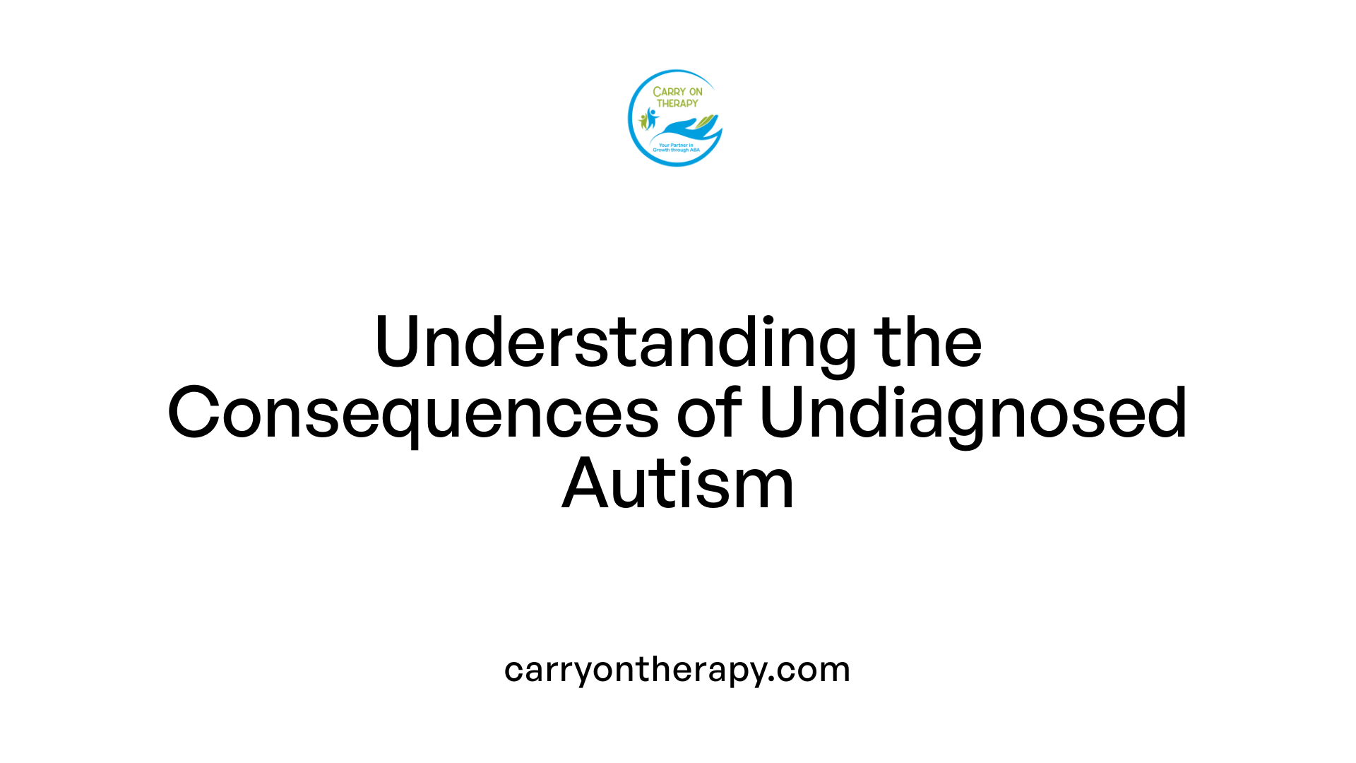 Understanding the Consequences of Undiagnosed Autism