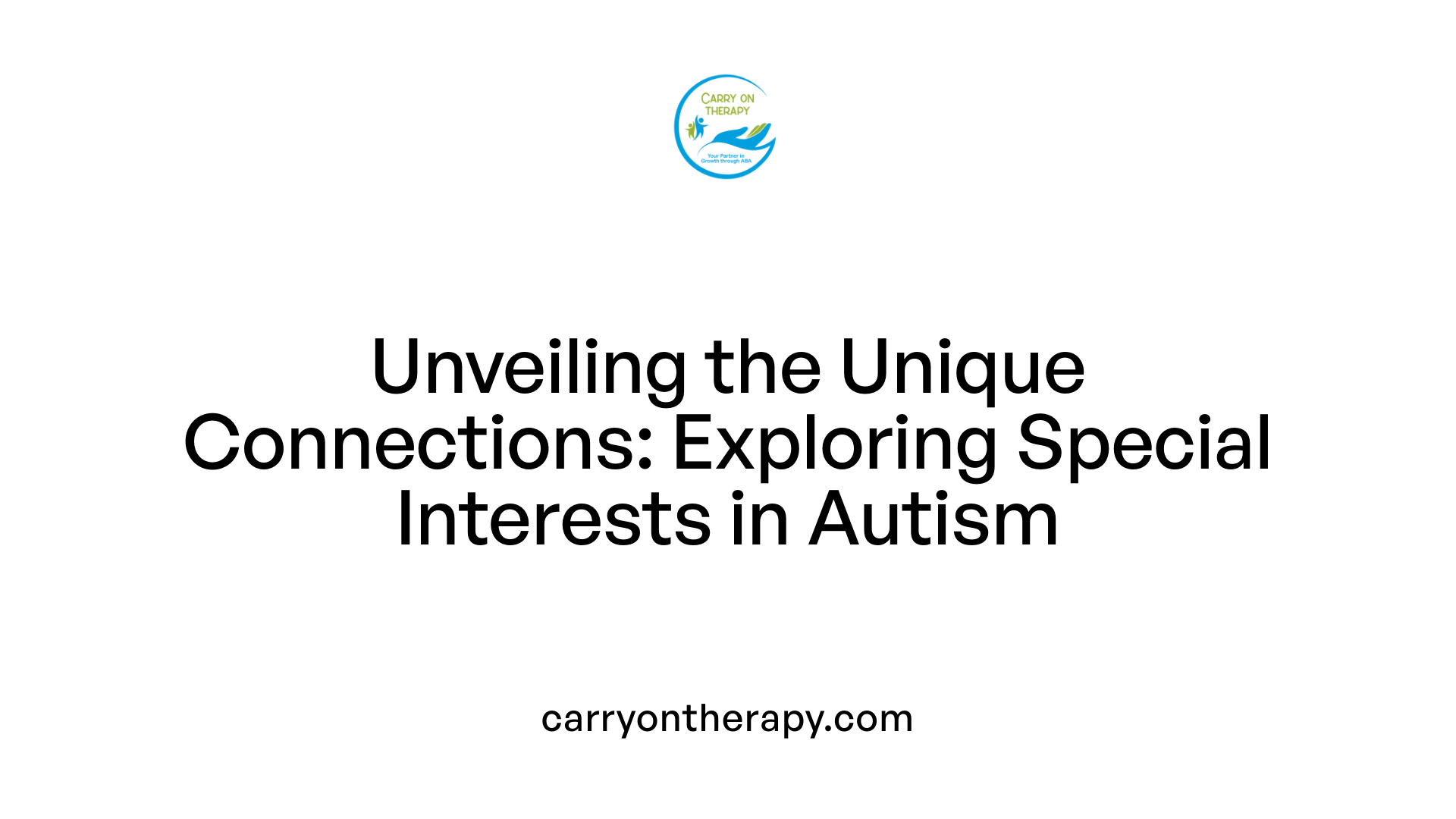 Unveiling the Unique Connections: Exploring Special Interests in Autism