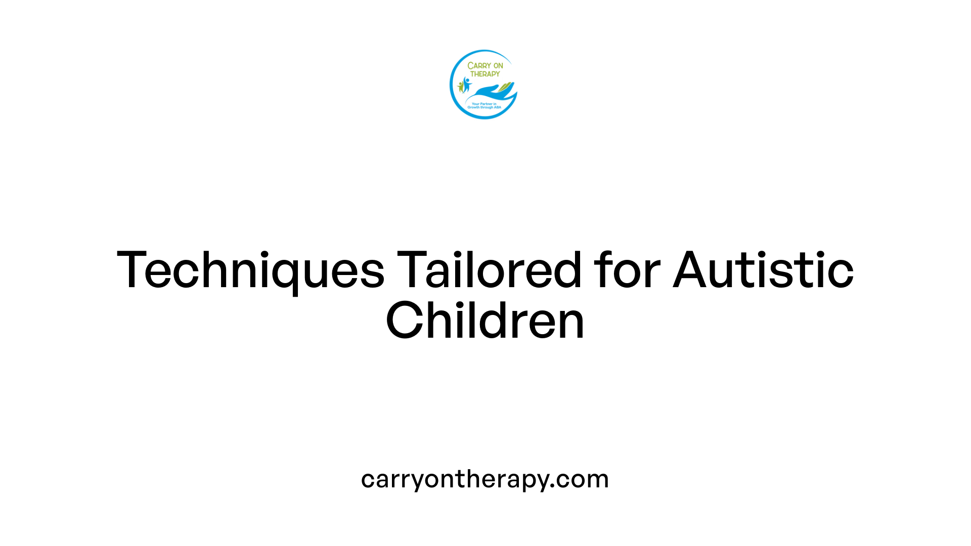 Techniques Tailored for Autistic Children