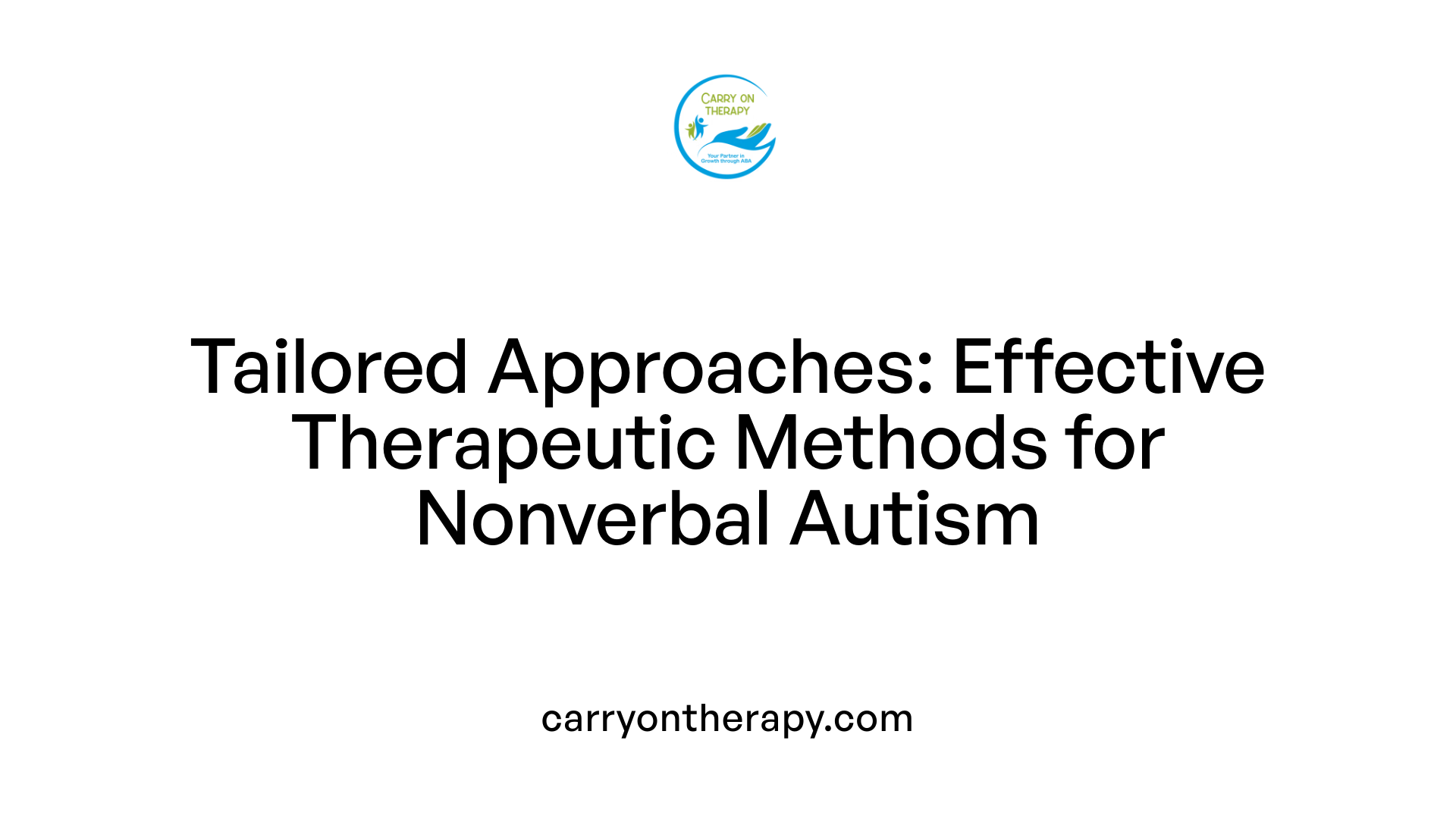 Tailored Approaches: Effective Therapeutic Methods for Nonverbal Autism