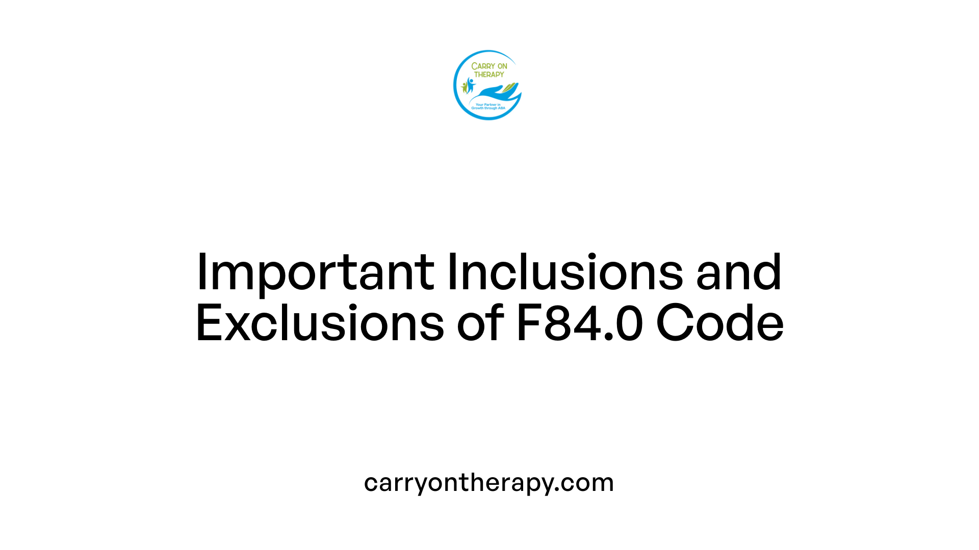 Important Inclusions and Exclusions of F84.0 Code