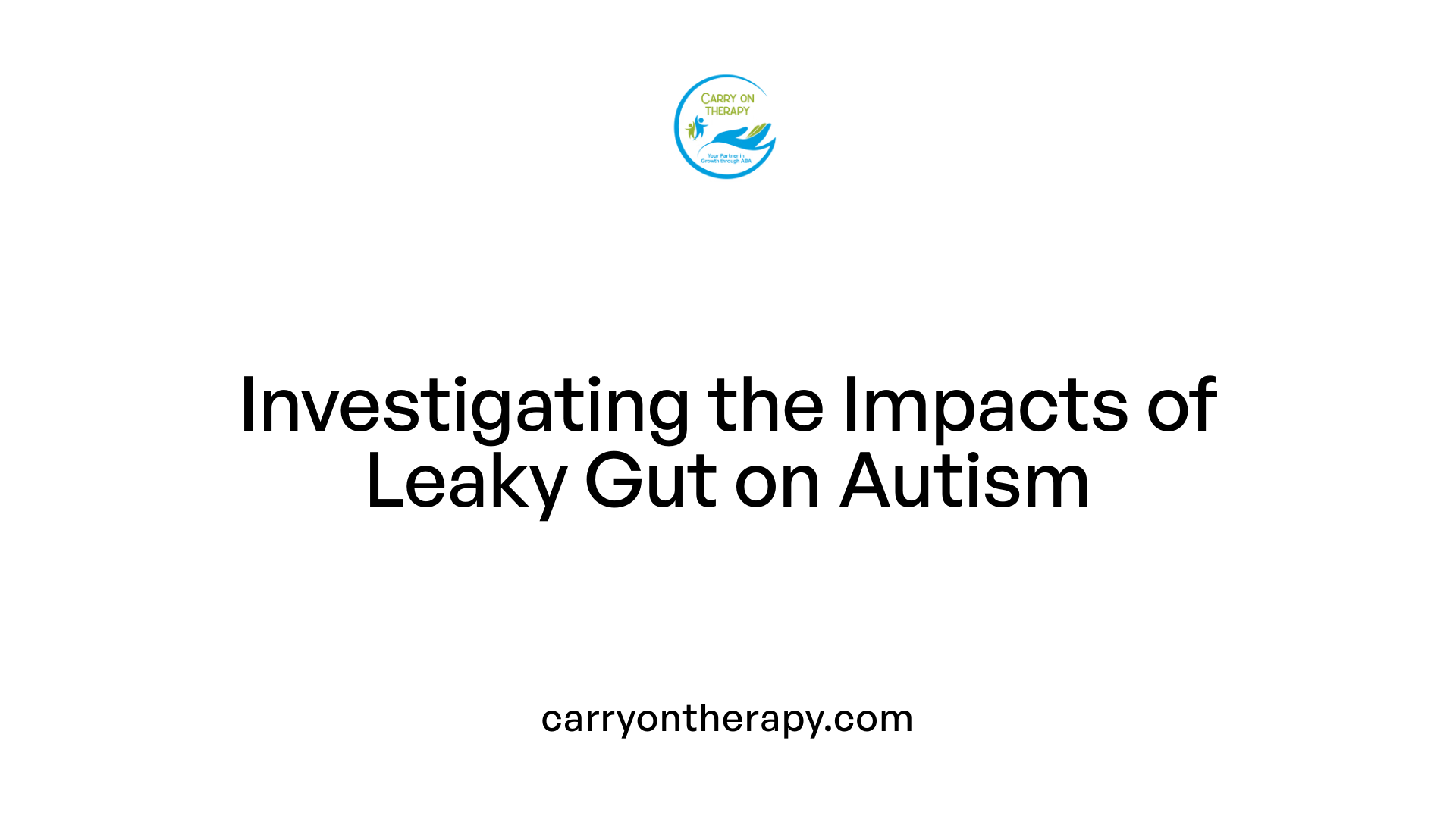 Investigating the Impacts of Leaky Gut on Autism