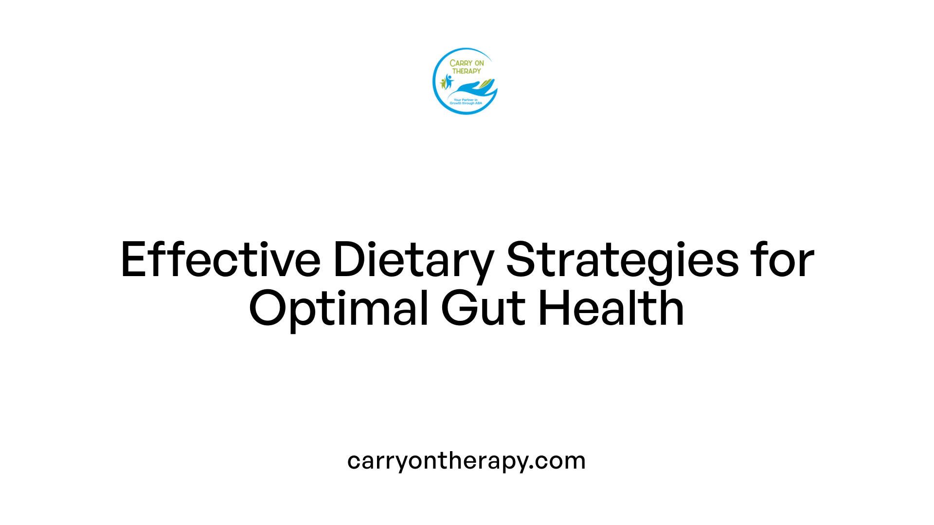 Effective Dietary Strategies for Optimal Gut Health