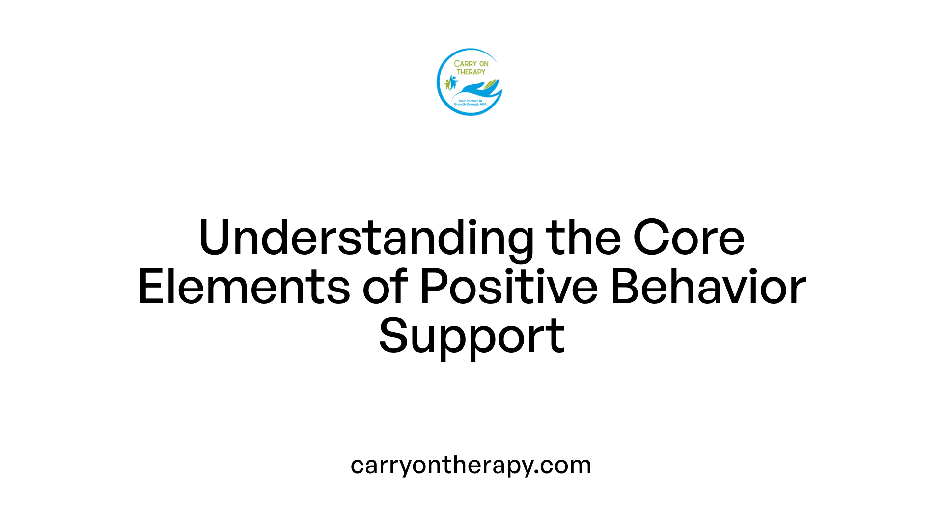 Understanding the Core Elements of Positive Behavior Support