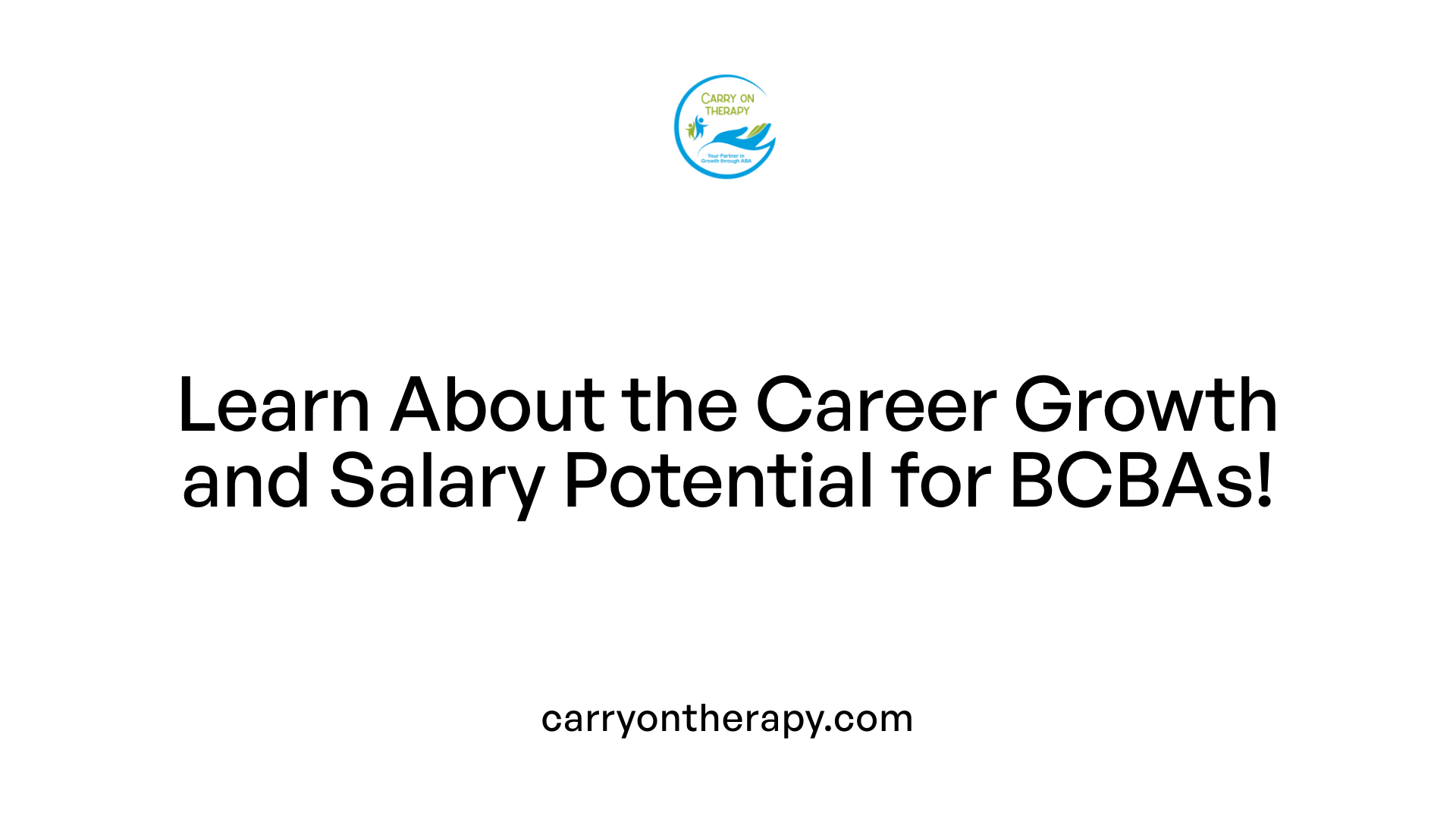 Learn About the Career Growth and Salary Potential for BCBAs!