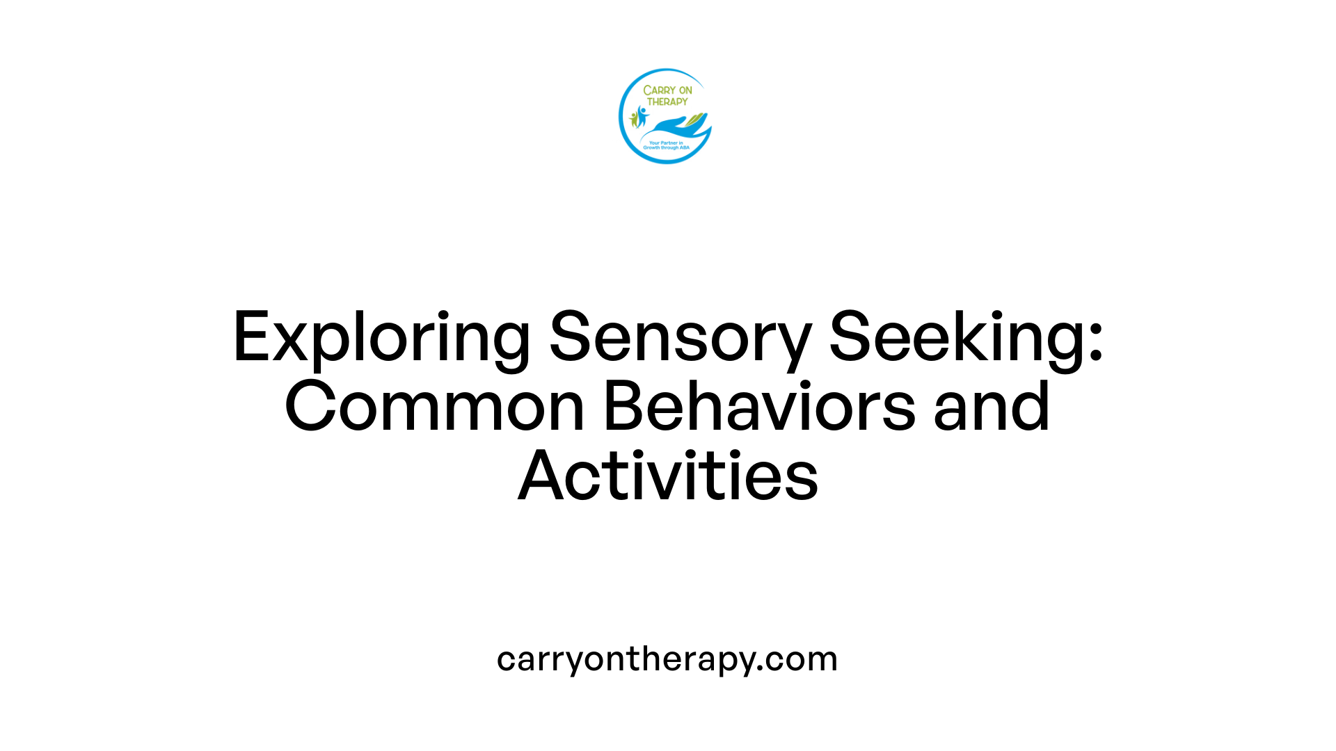 Exploring Sensory Seeking: Common Behaviors and Activities
