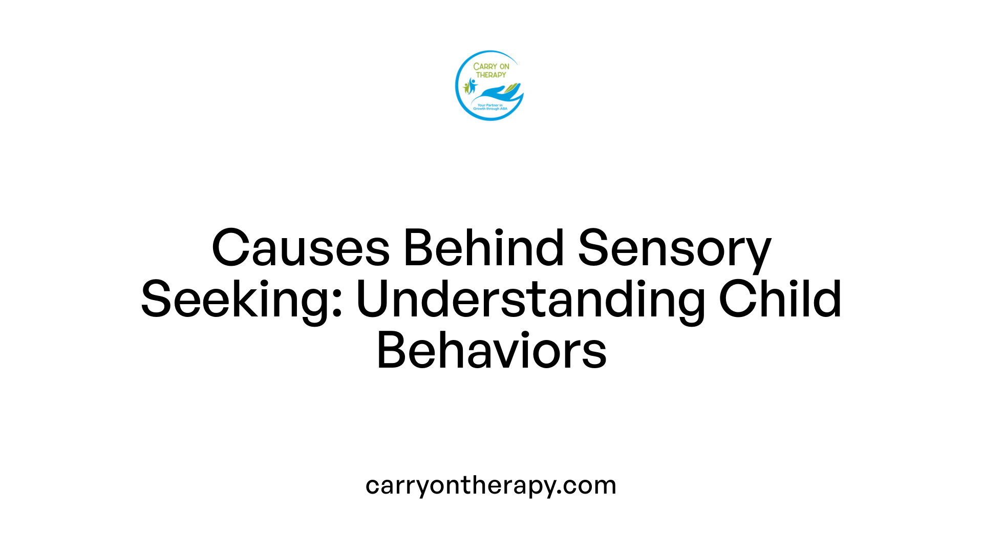 Causes Behind Sensory Seeking: Understanding Child Behaviors